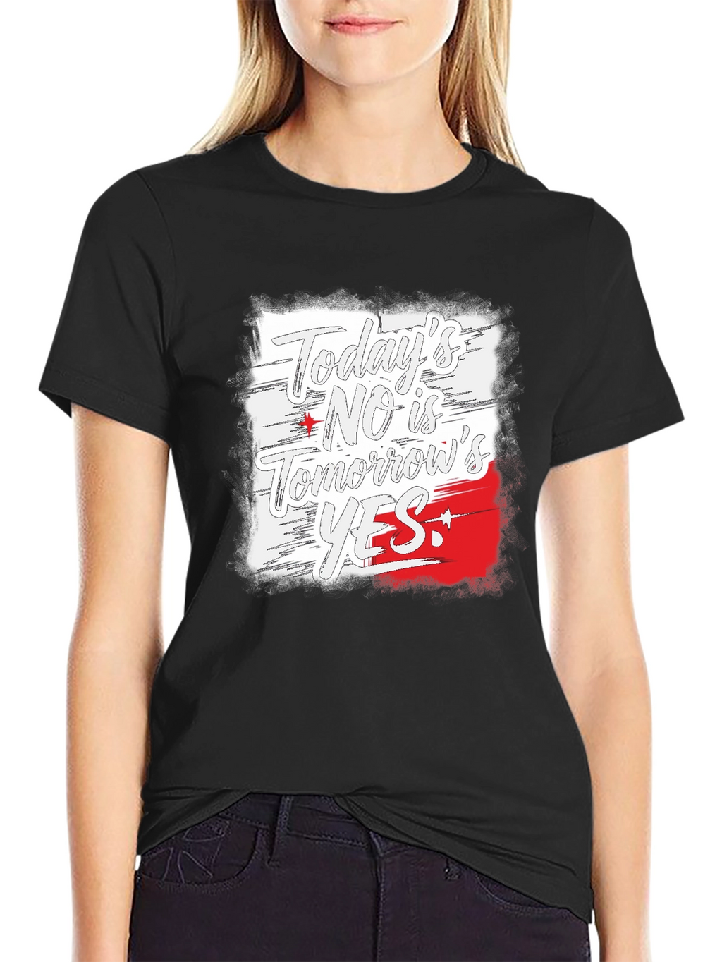Todays No is Tomorrows Yes Black T-Shirt