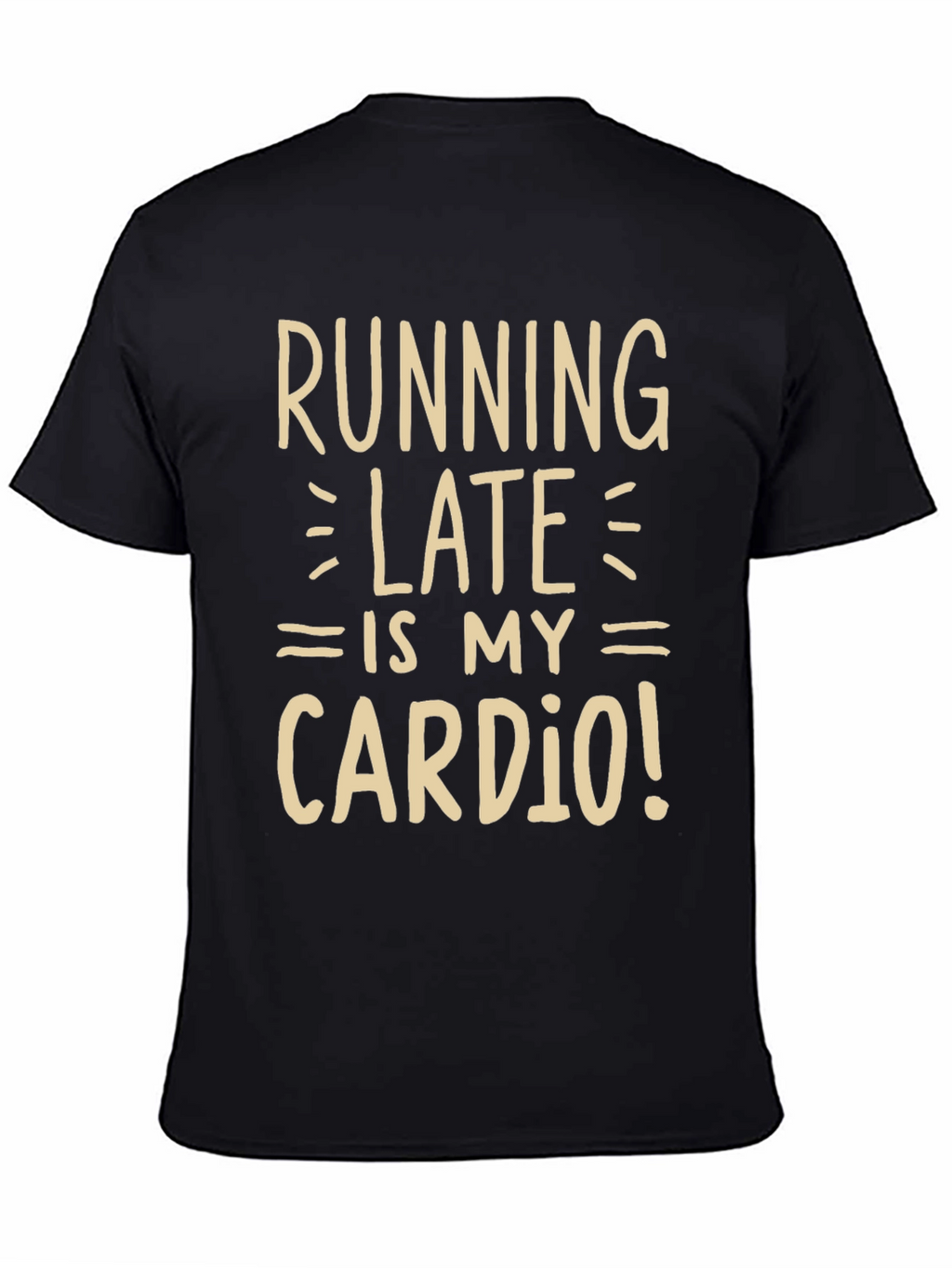 Running Late is My Cardio Funny Graphic Tee