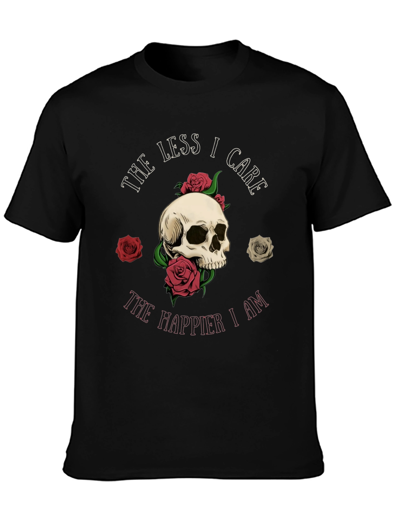 Skull & Roses Graphic Tee - The Less I Care The Happier I Am