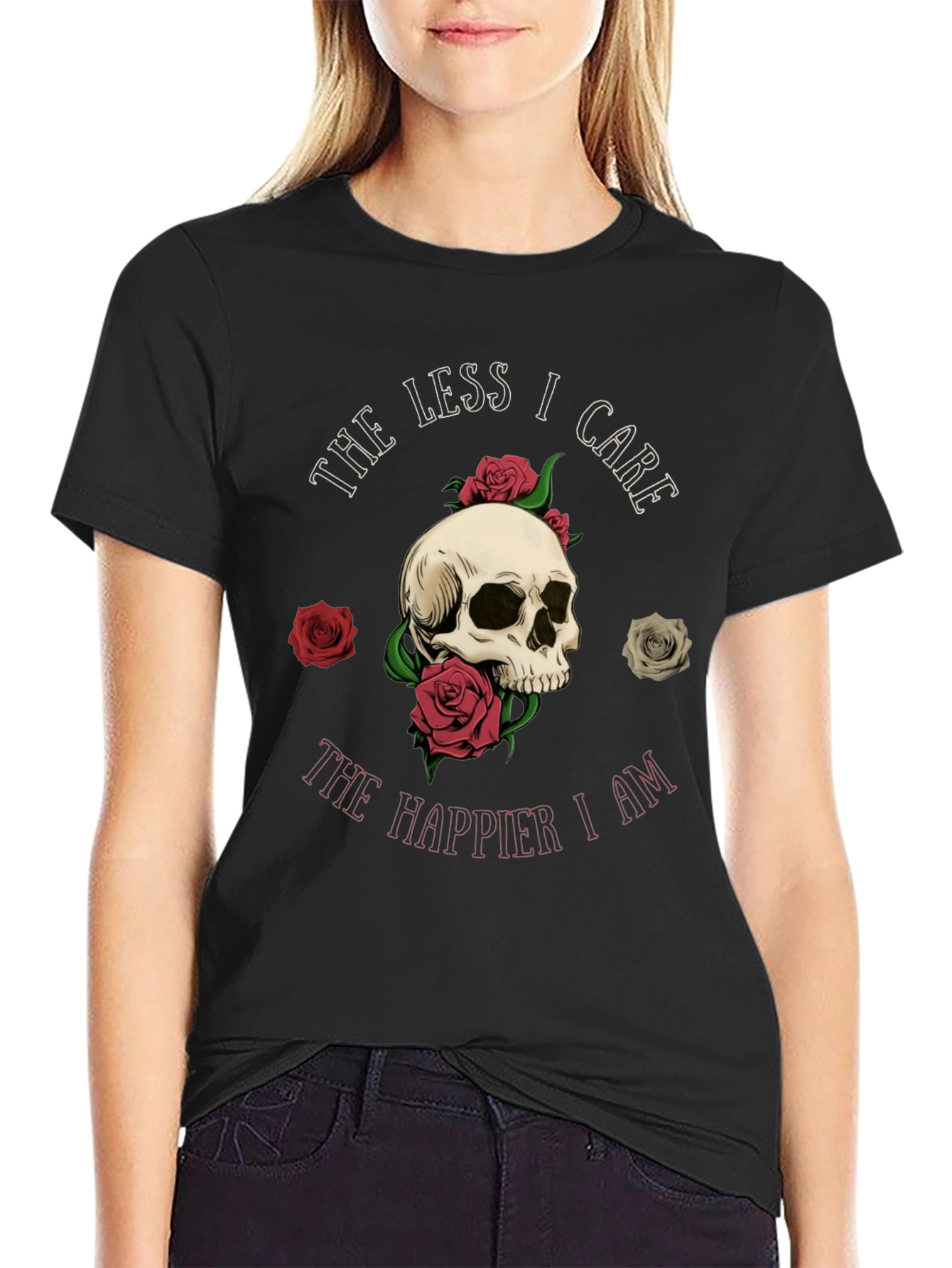 Skull & Roses Graphic Tee - The Less I Care The Happier I Am
