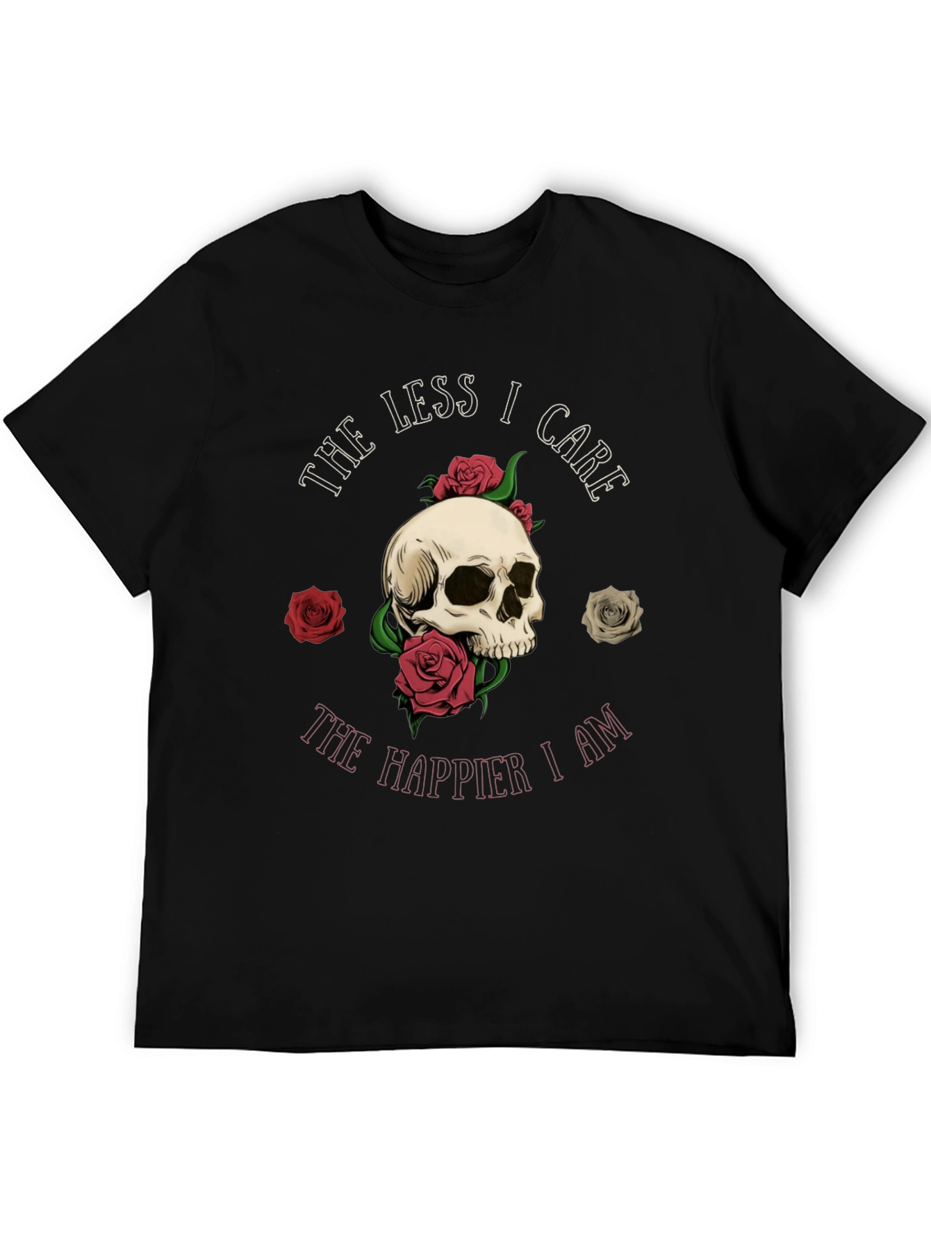 Skull & Roses Graphic Tee - The Less I Care The Happier I Am
