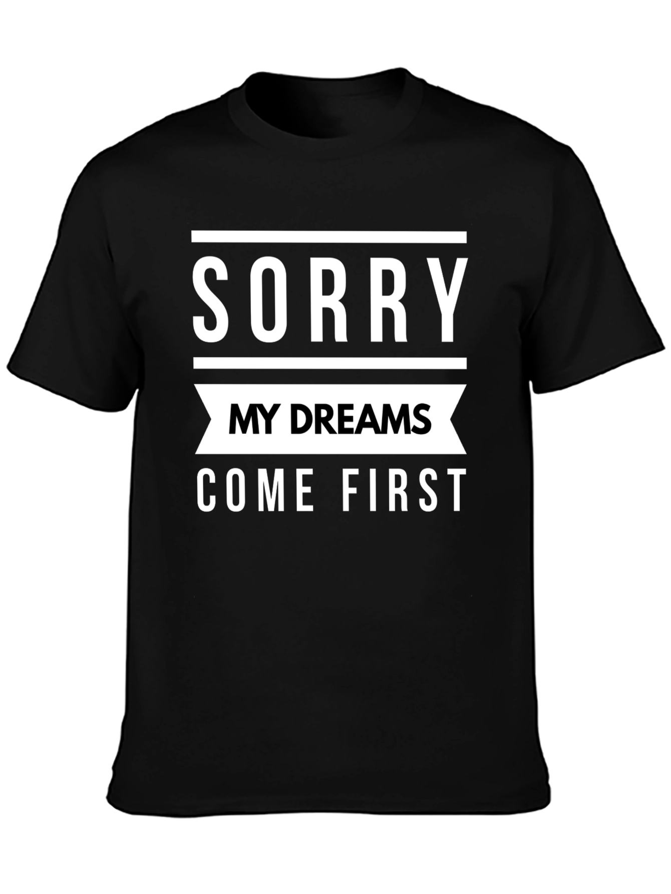 Sorry My Dreams Come First Graphic Tee
