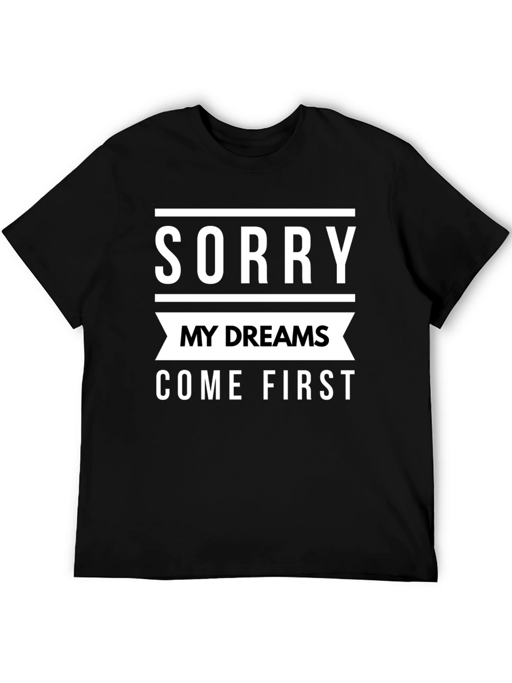 Sorry My Dreams Come First Graphic Tee
