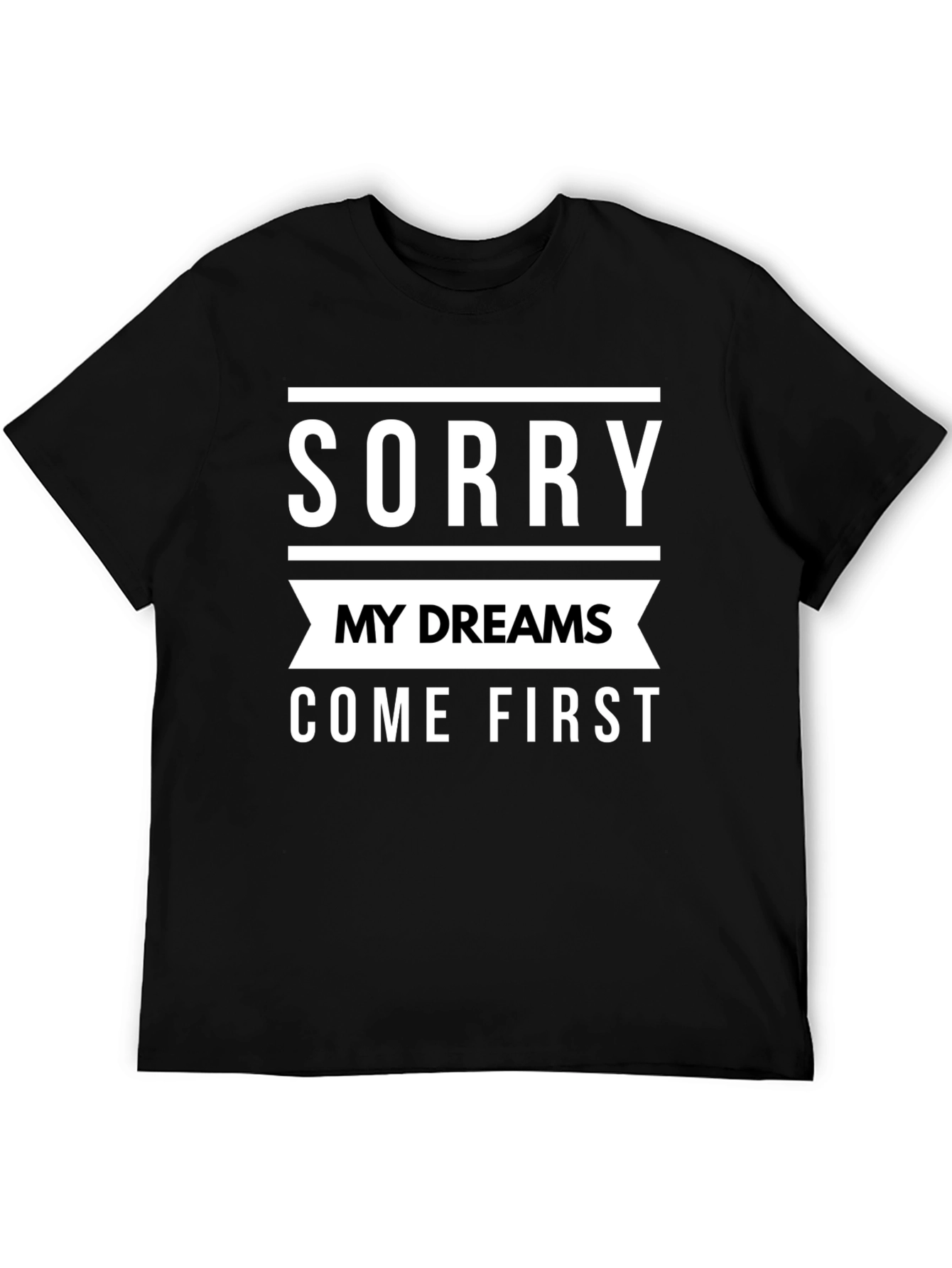 Sorry My Dreams Come First Graphic Tee