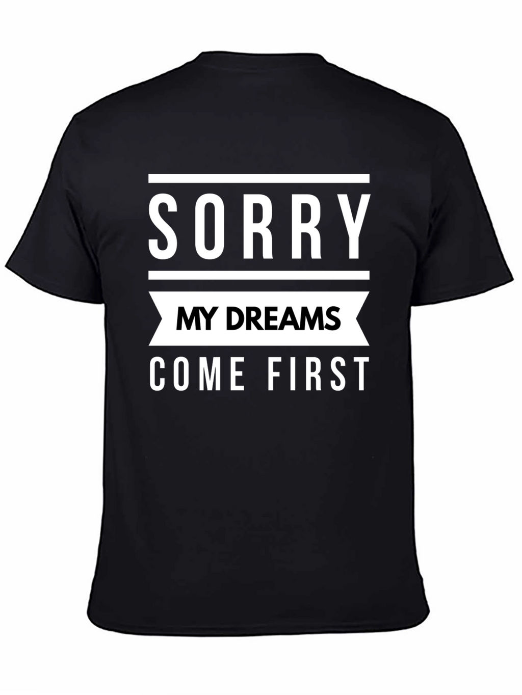 Sorry My Dreams Come First Graphic Tee