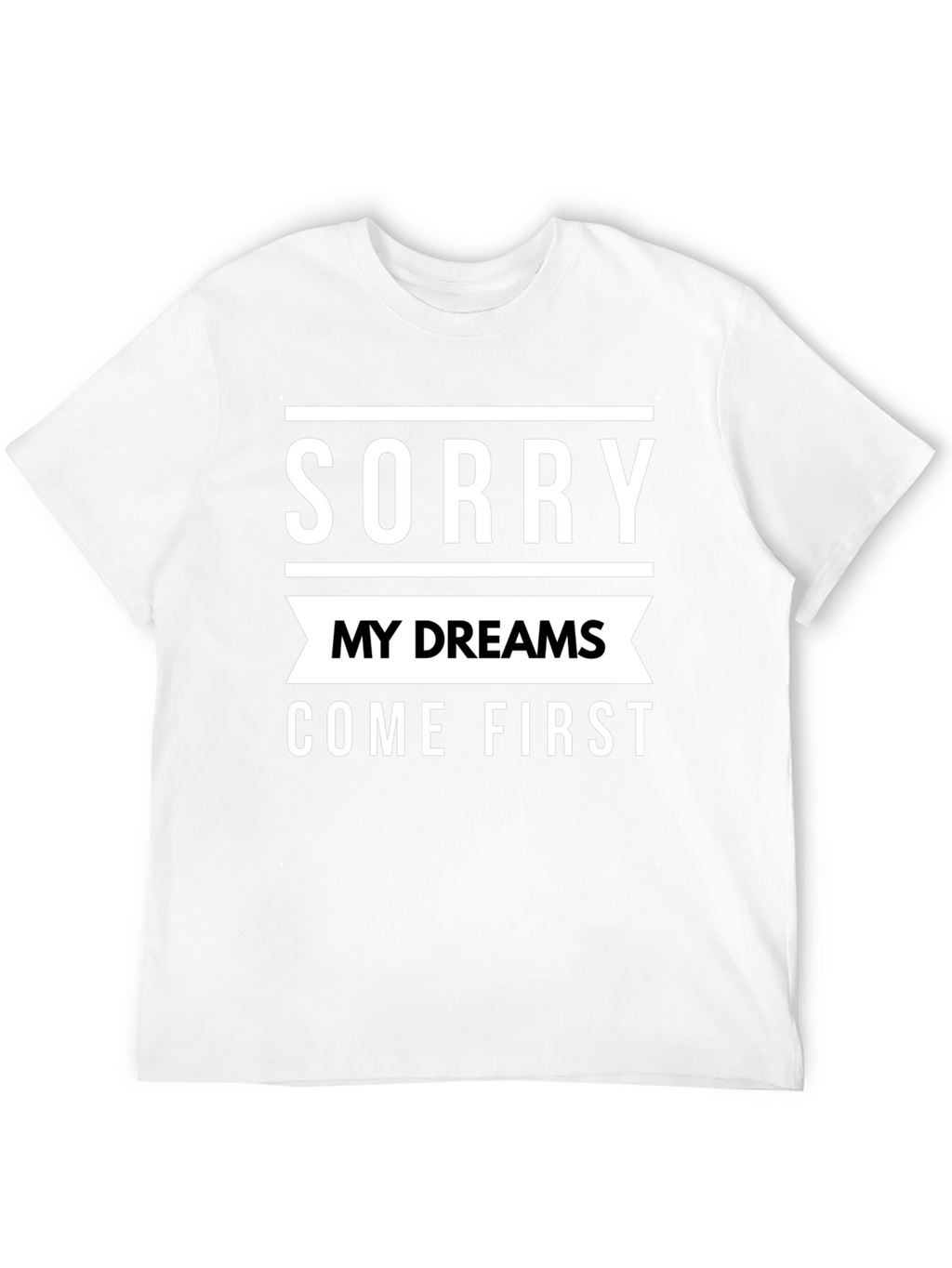 Sorry My Dreams Come First Graphic Tee