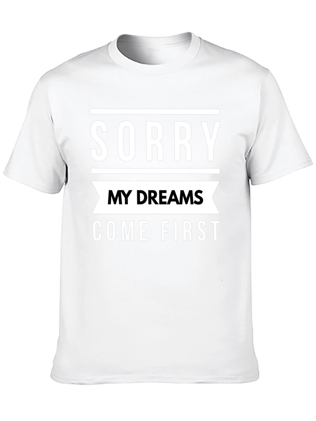 Sorry My Dreams Come First Graphic Tee