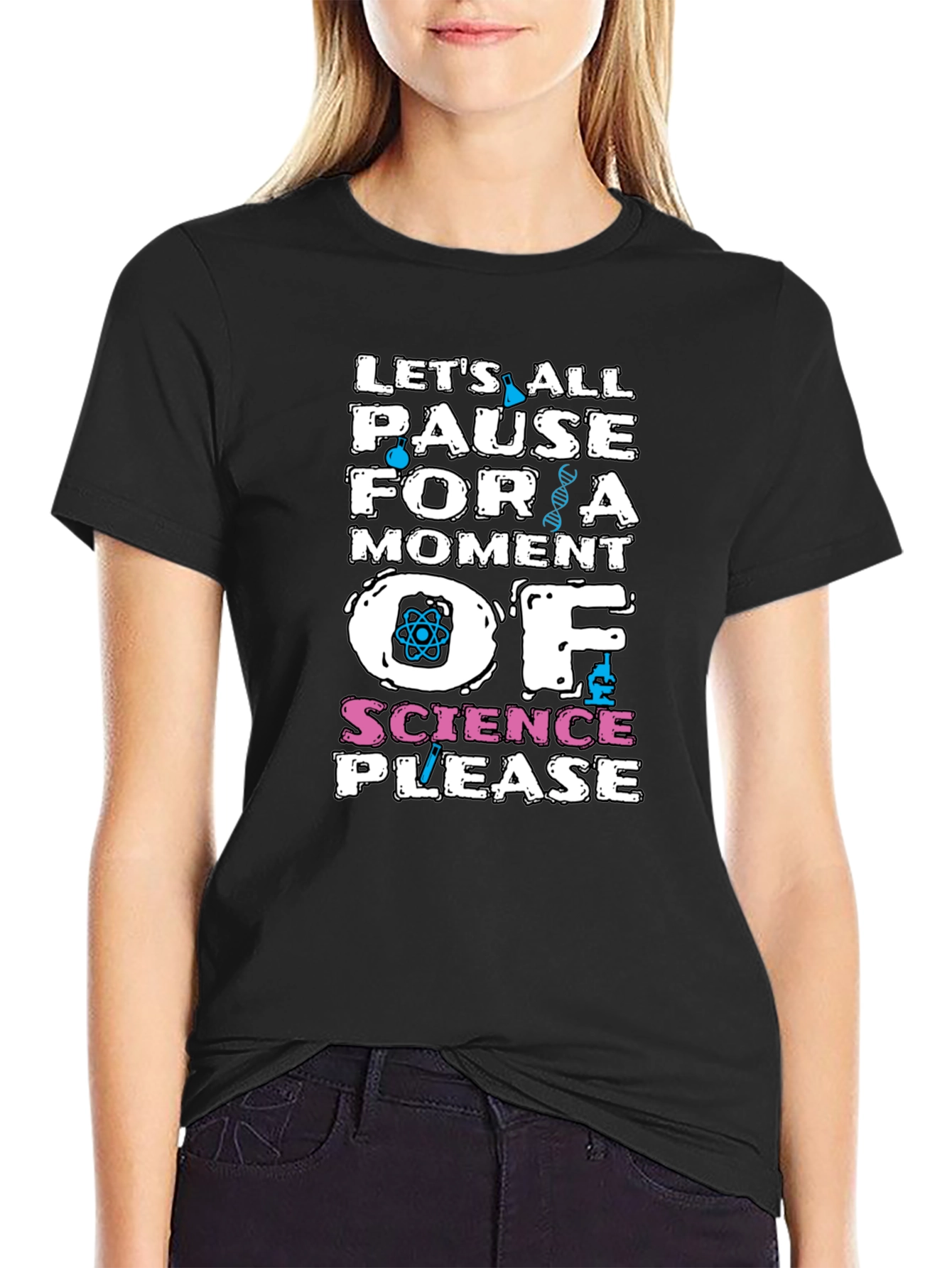 Science T-Shirt: Pause for a Moment