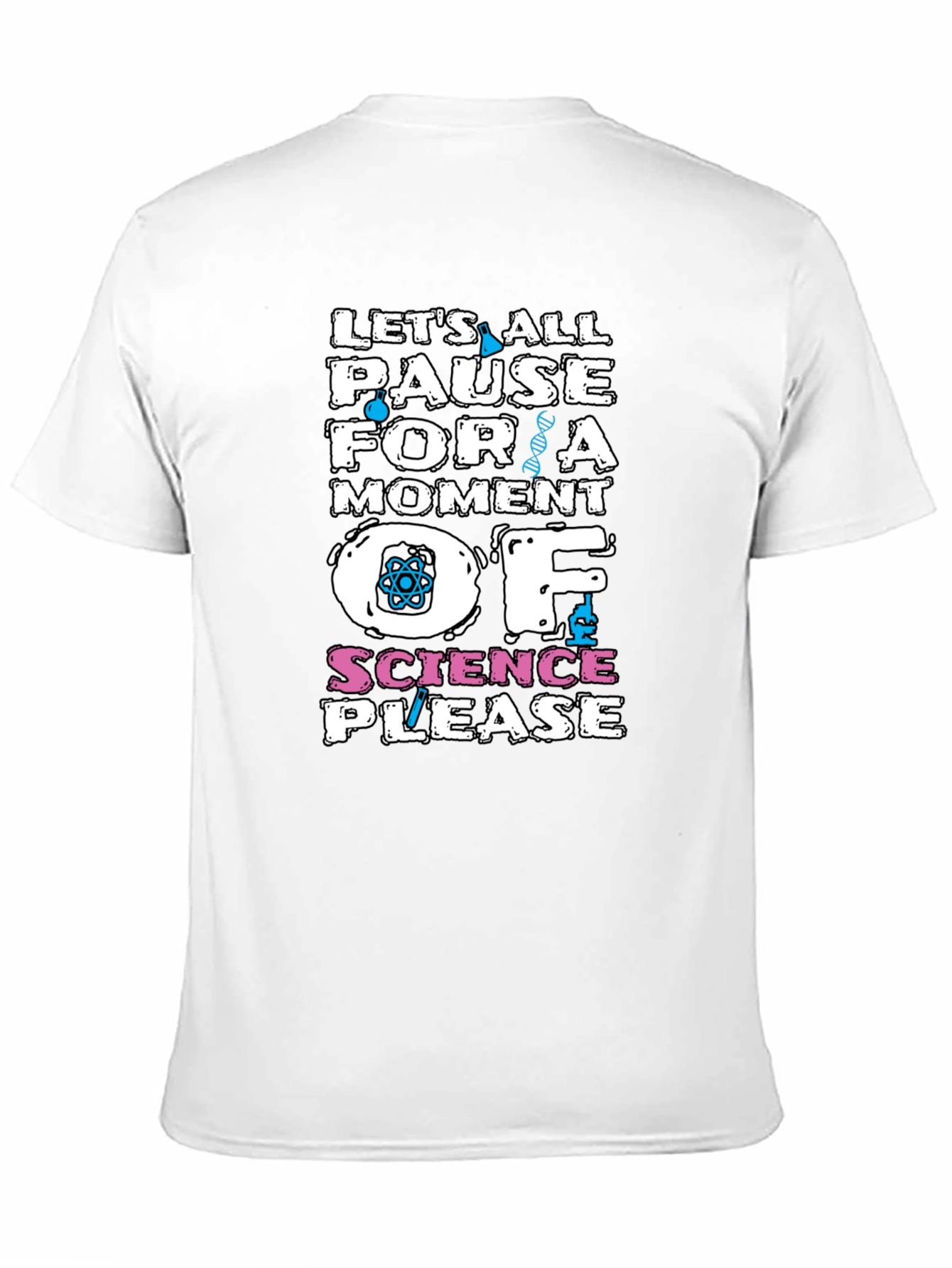 Science T-Shirt: Pause for a Moment