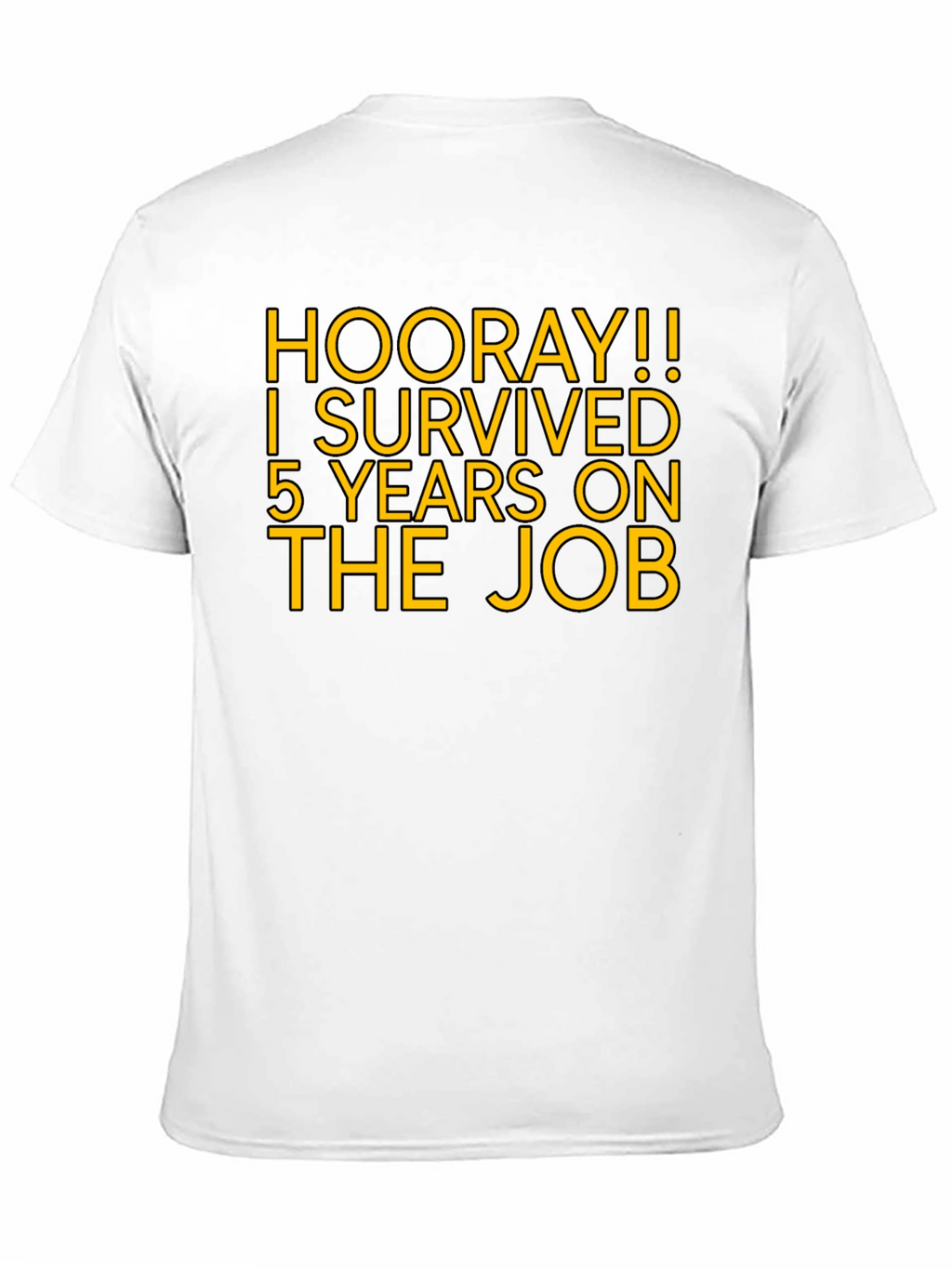 Hooray! 5 Years on the Job T-Shirt