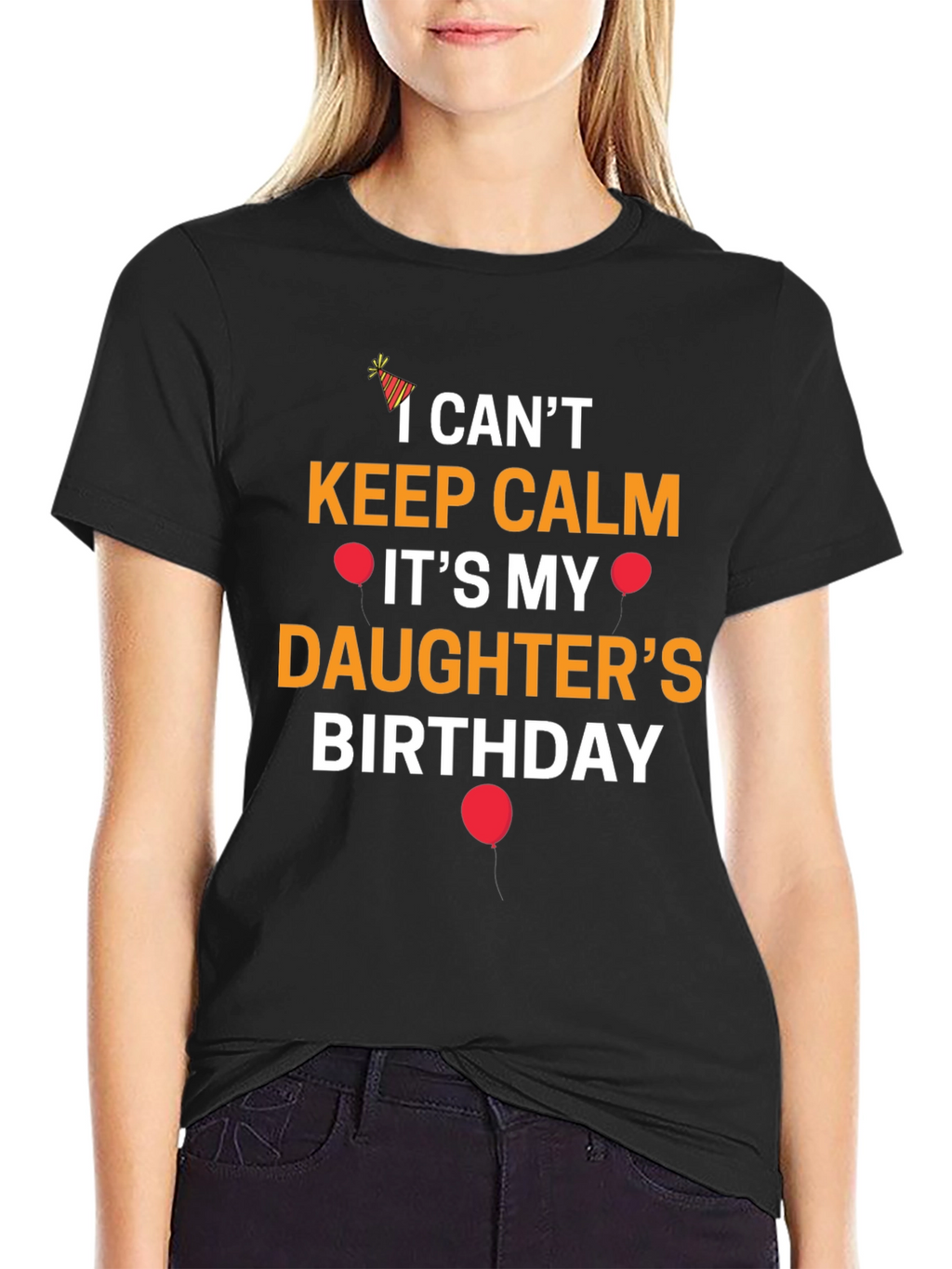 I Cant Keep Calm Its My Daughters Birthday T-Shirt