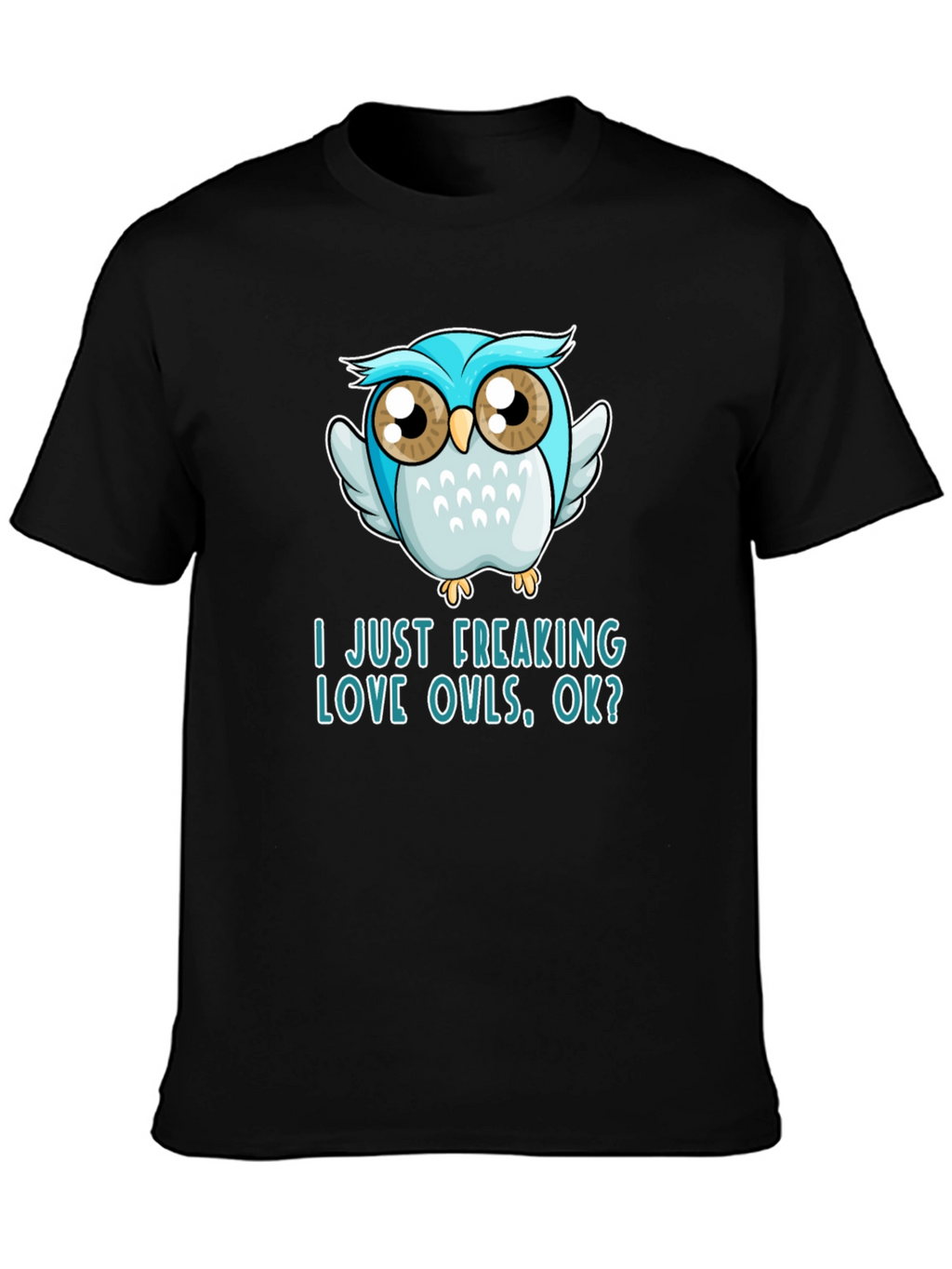 I Just Freaking Love Owls T-Shirt