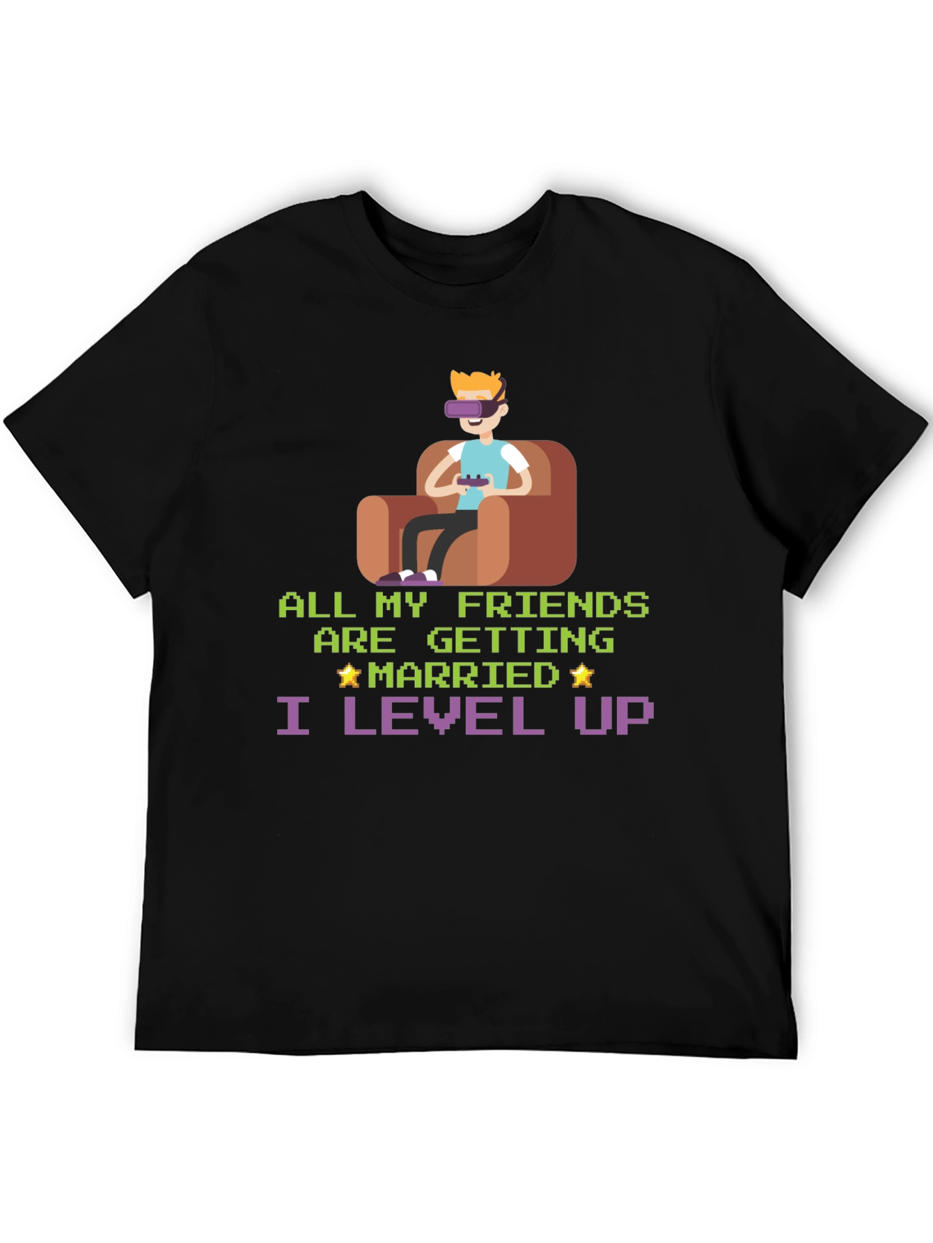 Gamer Humor T-Shirt: All My Friends Married I Level Up!
