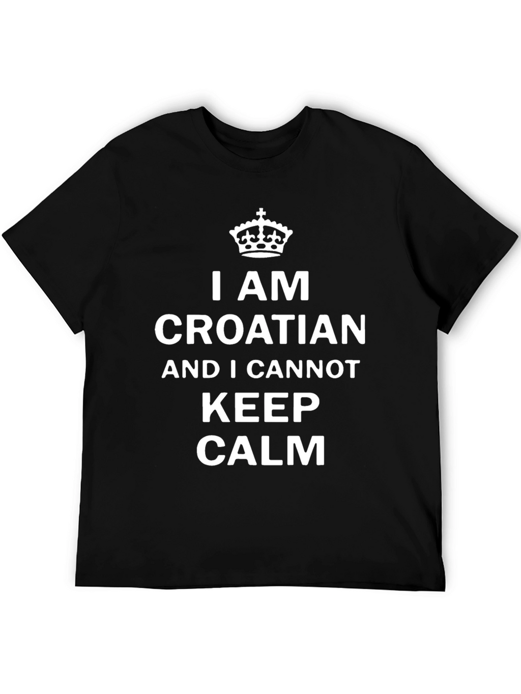 I Am Croatian T-Shirt: Keep Calm Tee