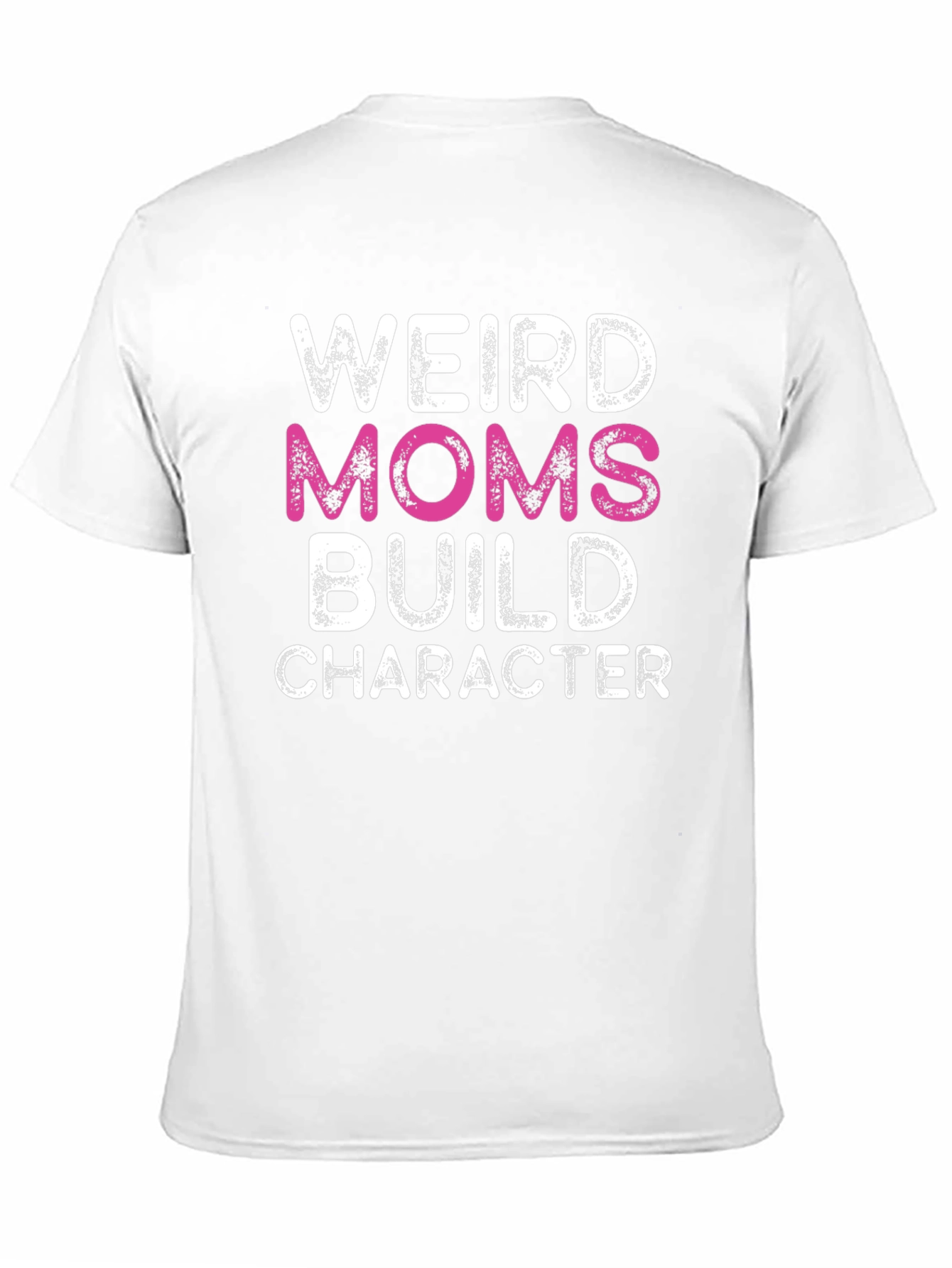 Weird Moms Build Character Graphic T-Shirt