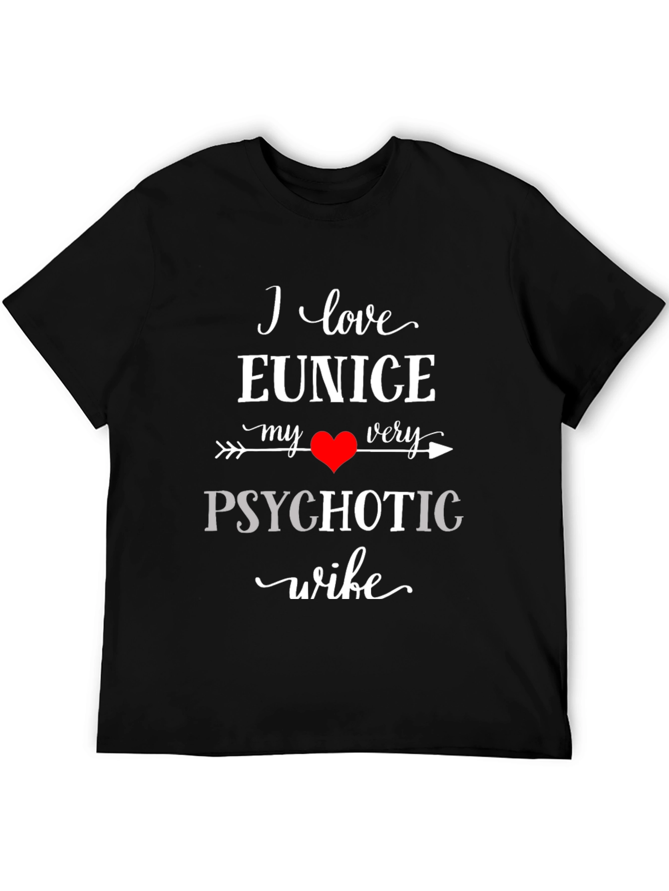 I Love My Psychotic Wife Black Graphic T-Shirt