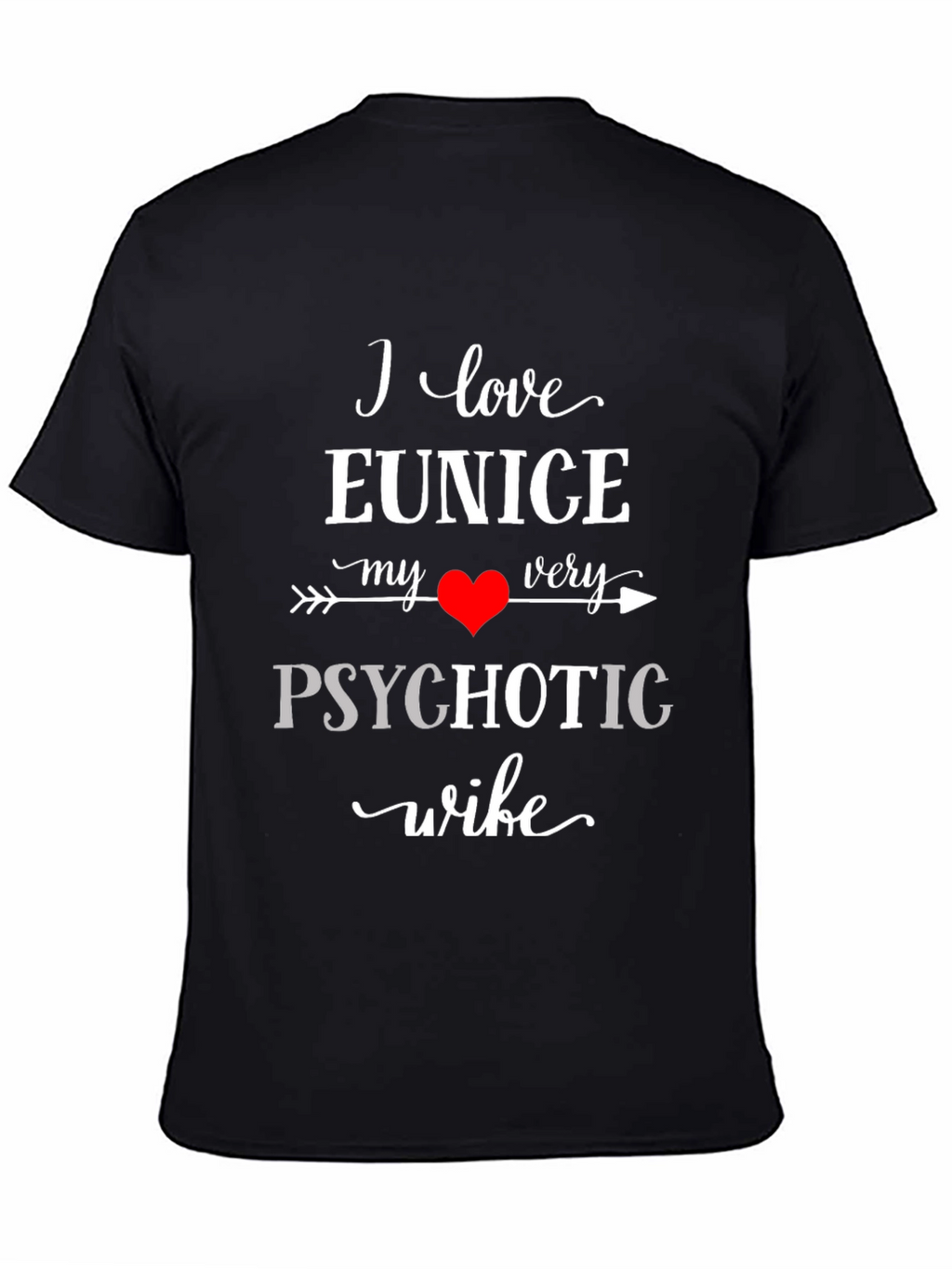 I Love My Psychotic Wife Black Graphic T-Shirt