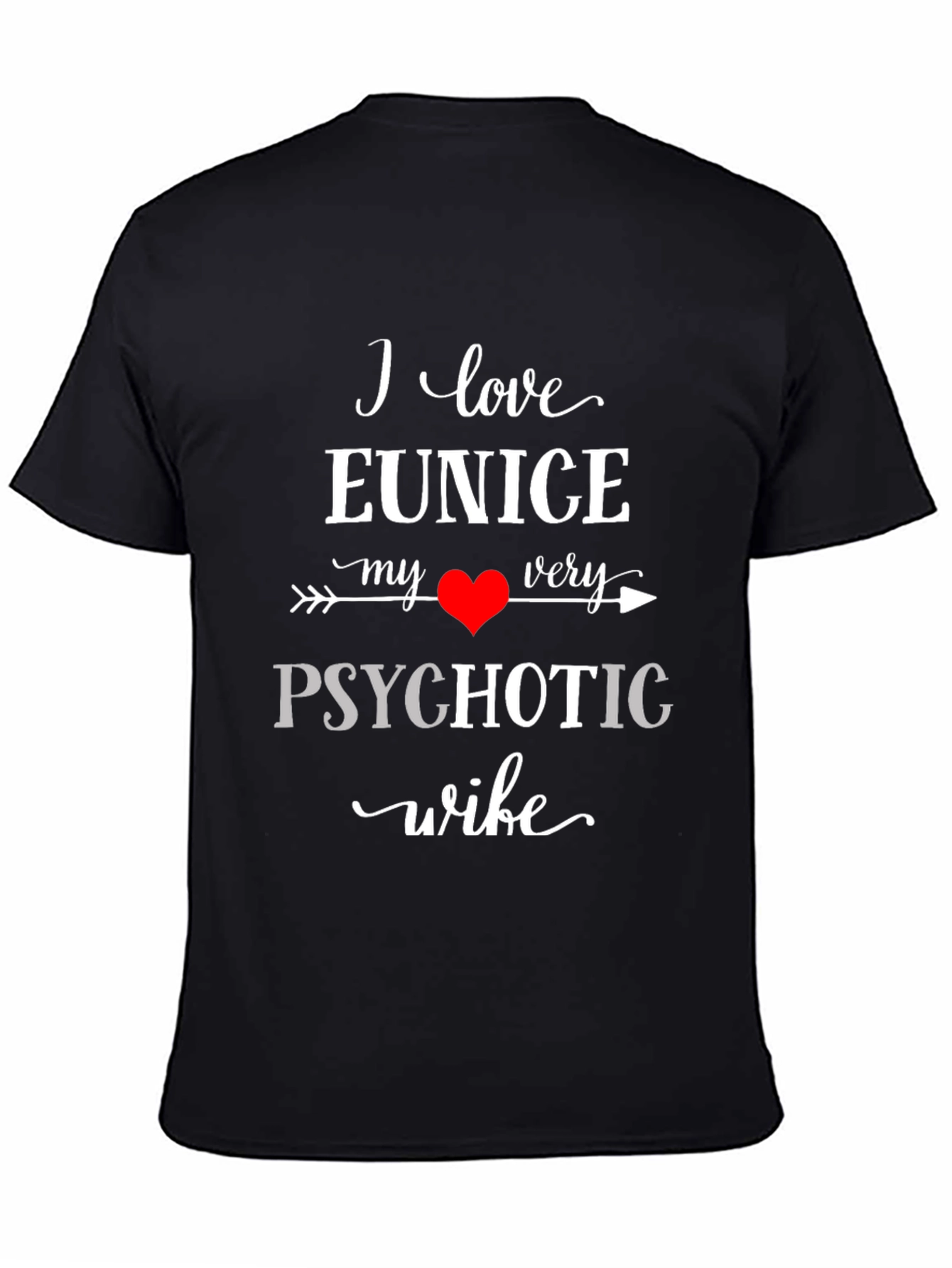 I Love My Psychotic Wife Black Graphic T-Shirt