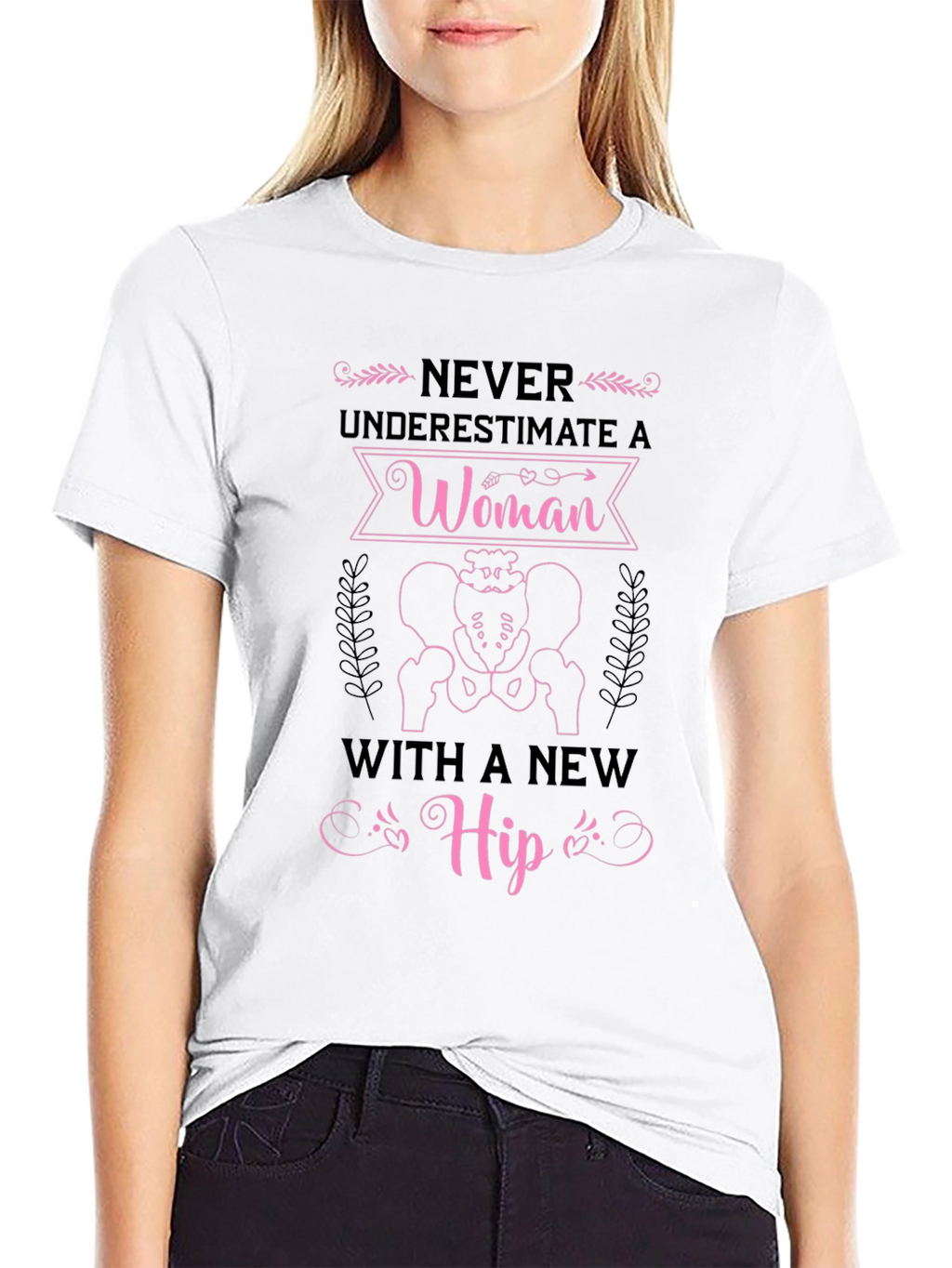 Never Underestimate Woman with New Hip Funny T-Shirt