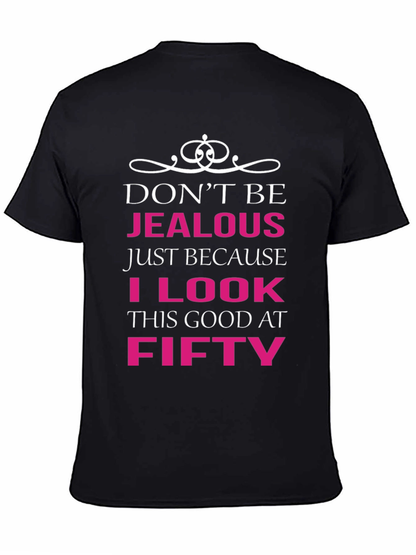 Dont Be Jealous Funny 50th Birthday T-Shirt