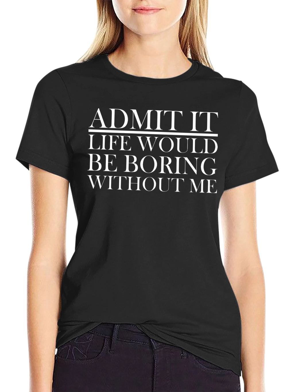 Funny Admit It Graphic T-Shirt