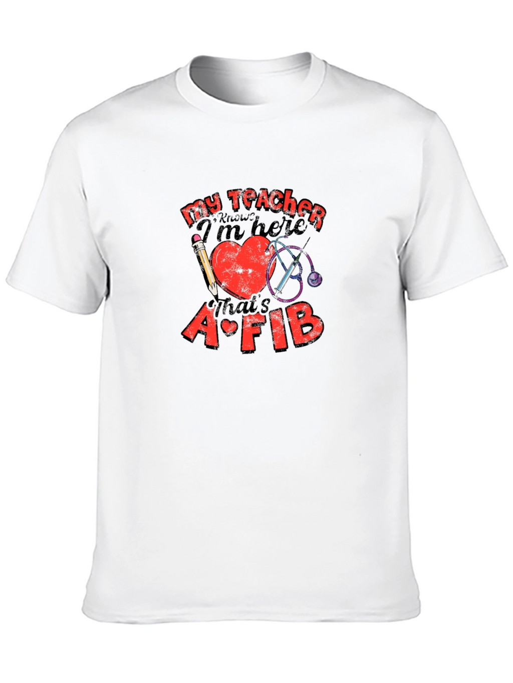 My Teacher Knows Funny Heart AFIB T-Shirt