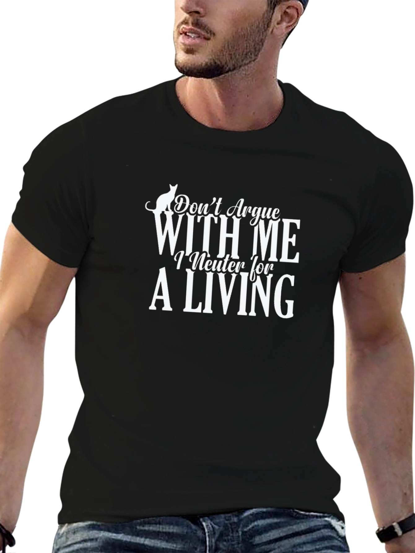 Dont Argue With Me I Neuter For A Living T-Shirt