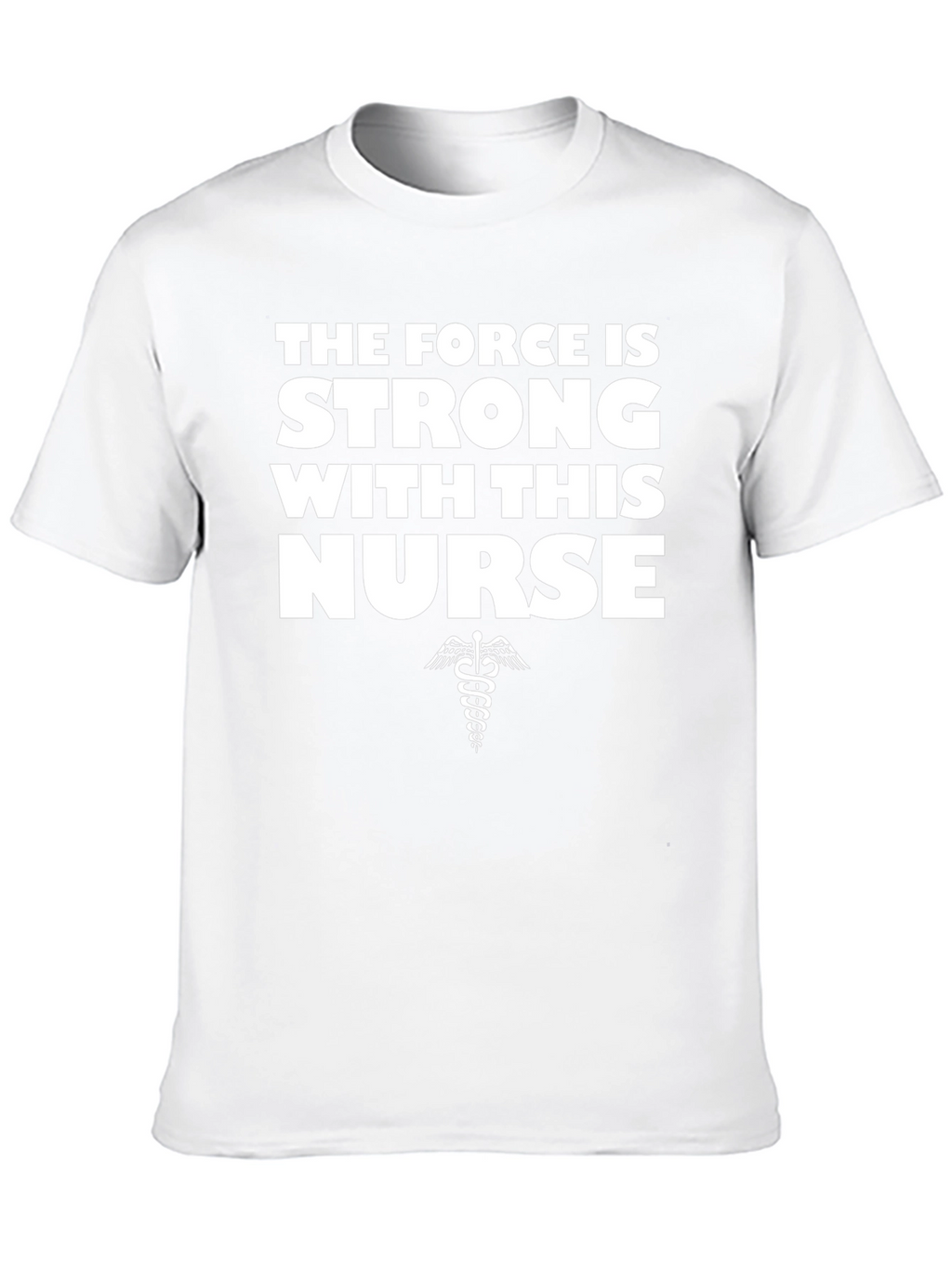 The Force is Strong With This Nurse T-Shirt