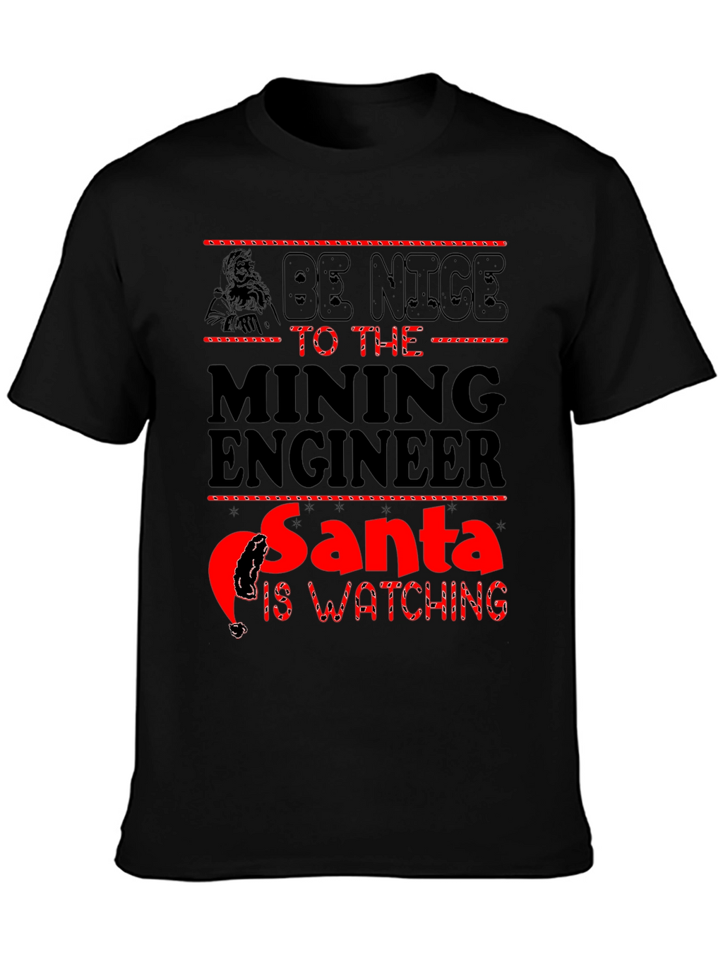 Mining Engineer Santa T-Shirt - Be Nice Holiday Tee