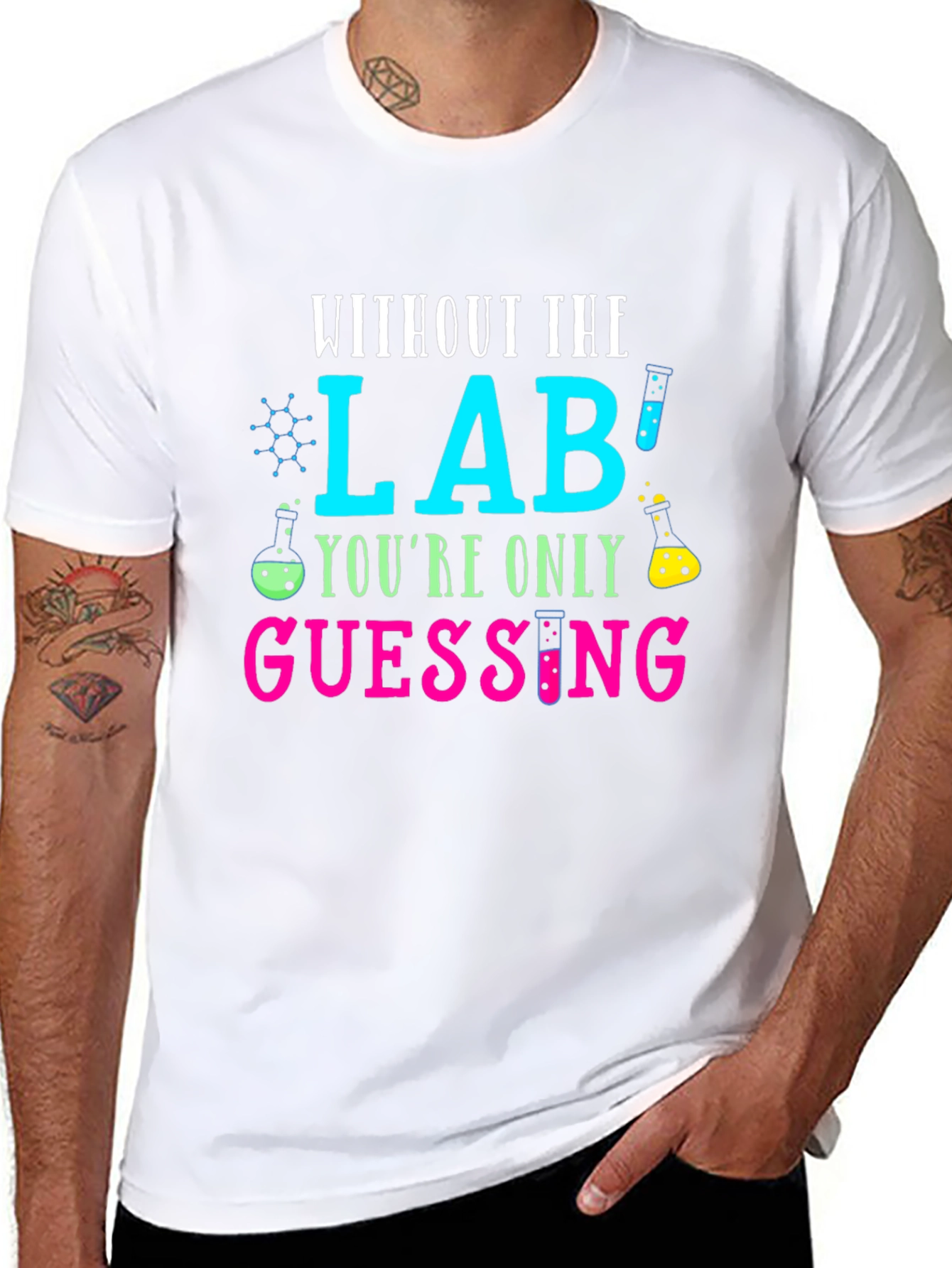 Without The Lab Youre Only Guessing T-Shirt