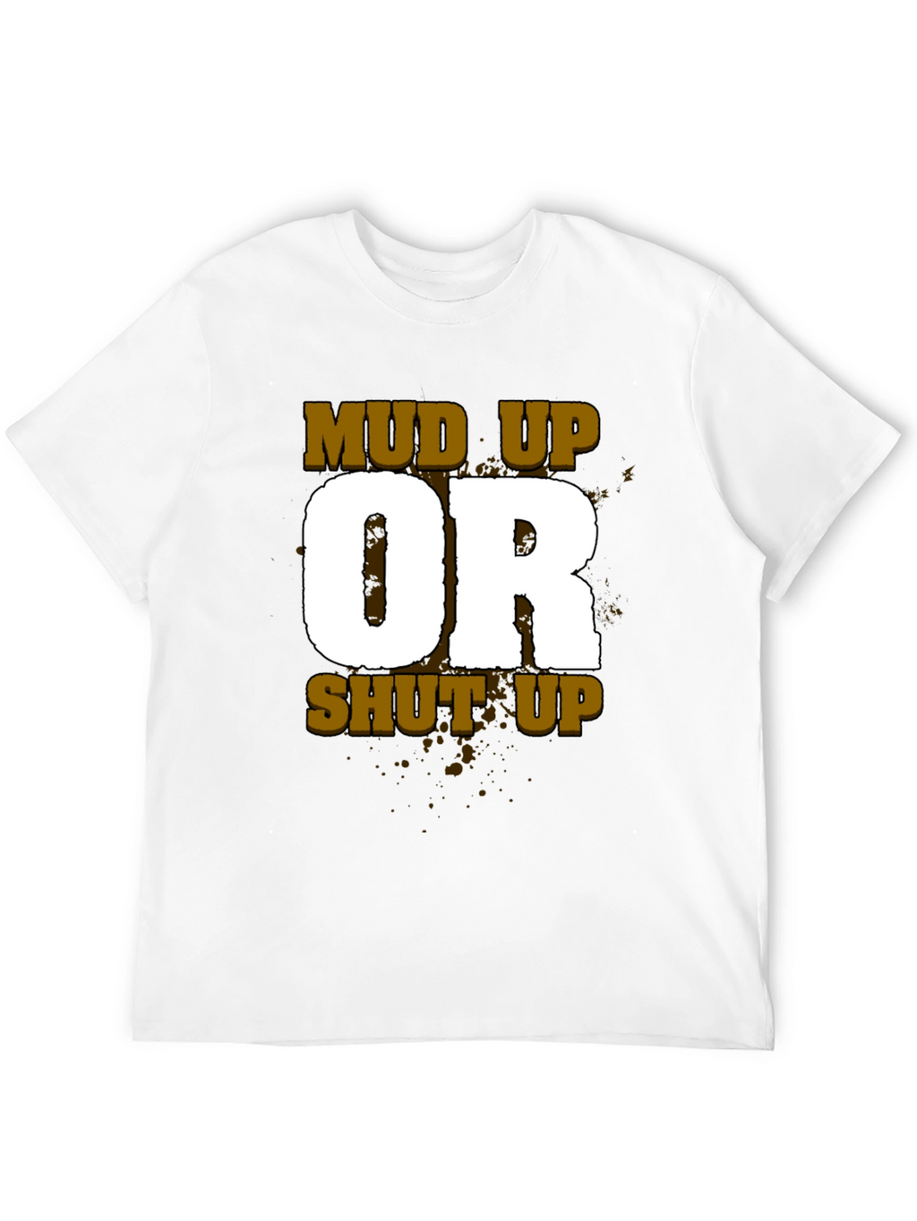 Mud Up or Shut Up Mens Black T-Shirt