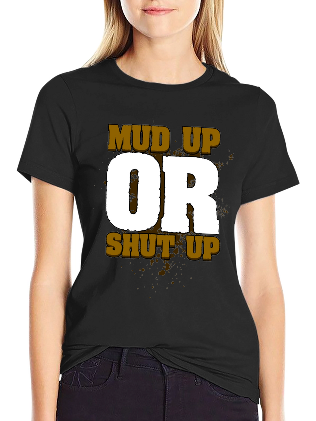Mud Up or Shut Up Mens Black T-Shirt