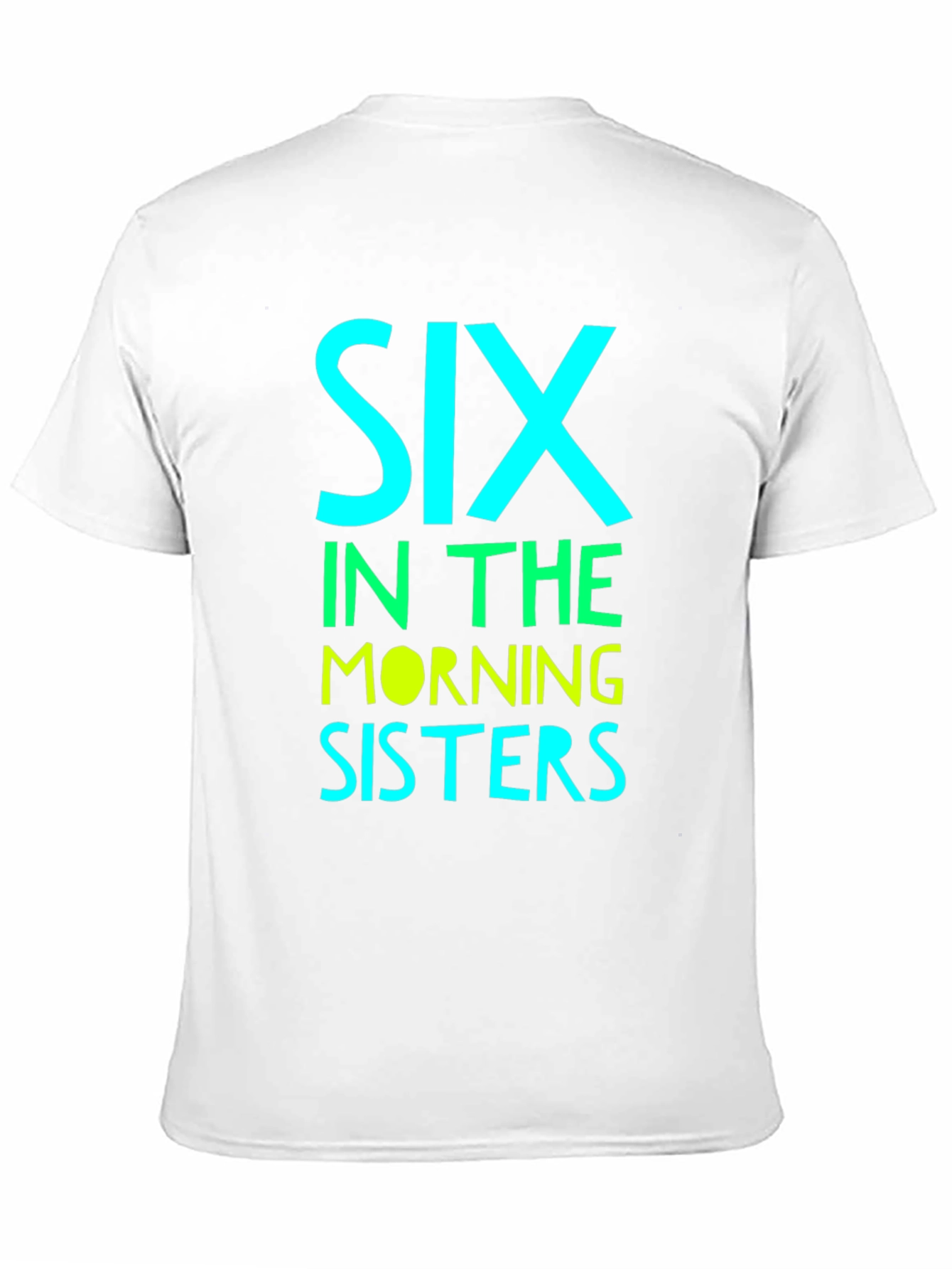 Six in the Morning Sisters T-Shirt