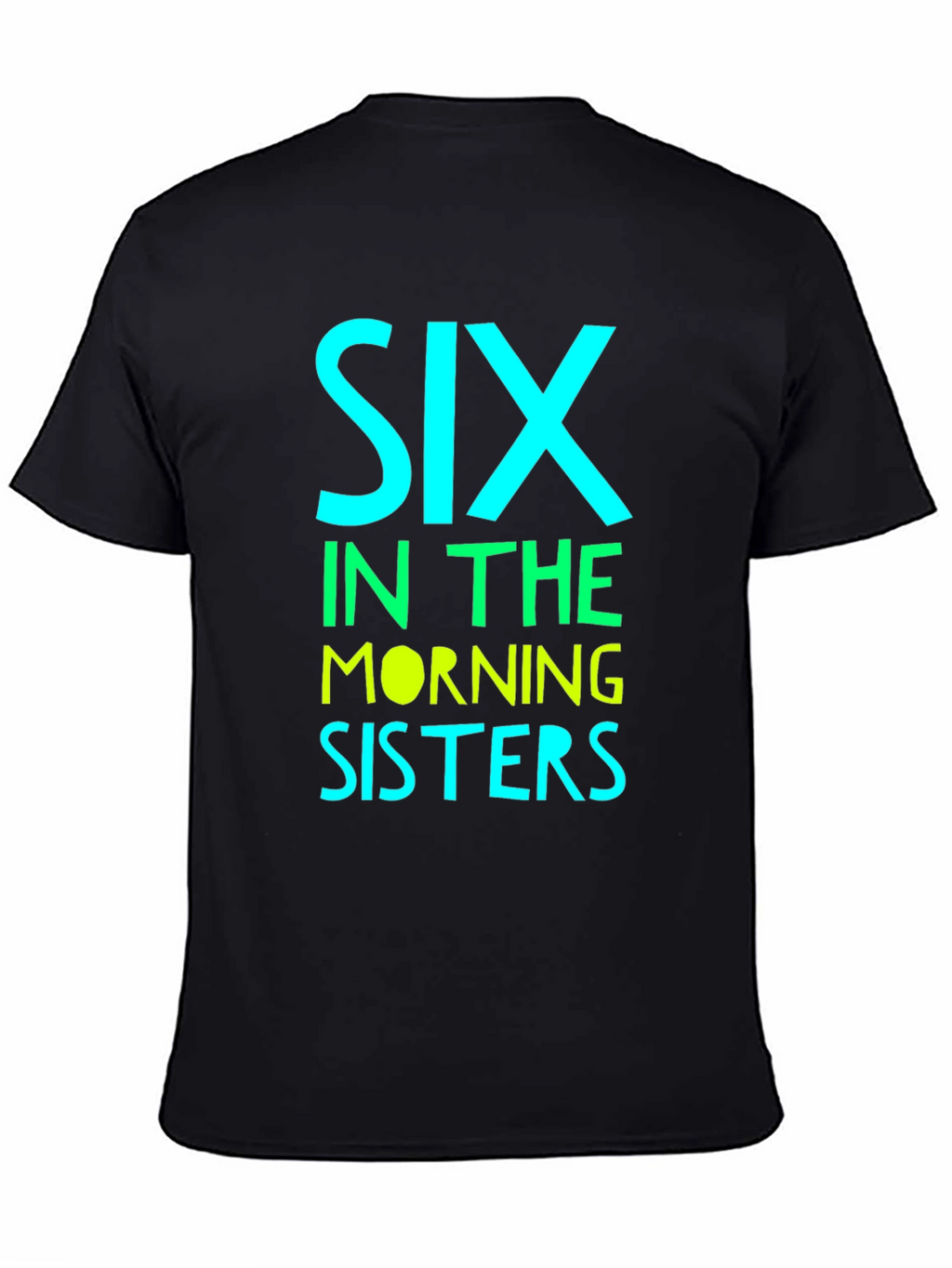 Six in the Morning Sisters T-Shirt
