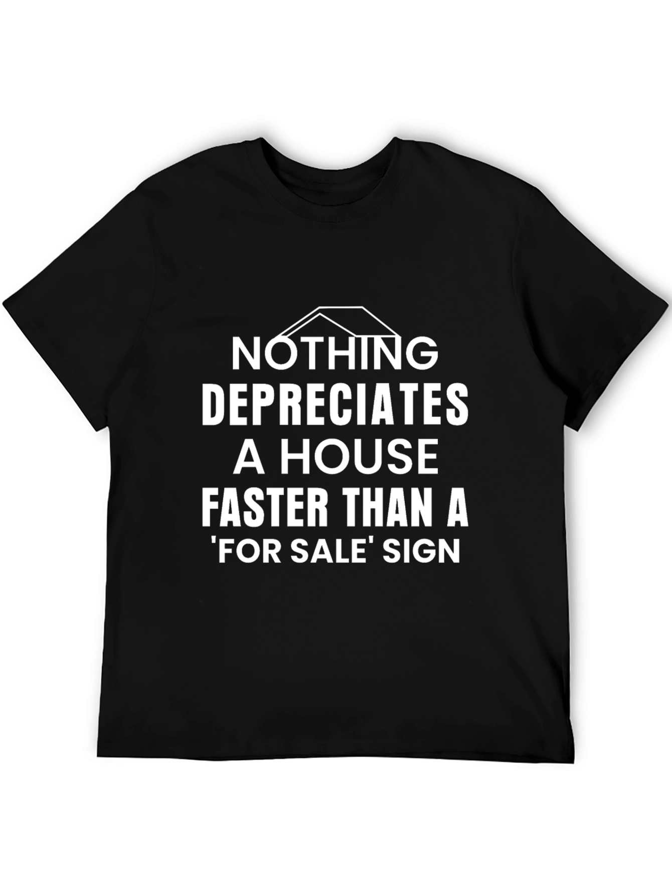 Funny Real Estate T-Shirt Nothing Depreciates A House Sign Tee