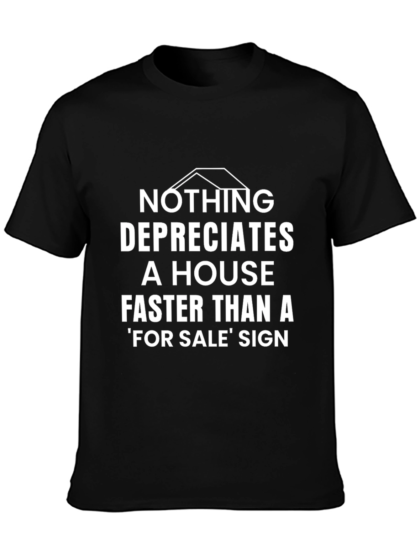 Funny Real Estate T-Shirt Nothing Depreciates A House Sign Tee