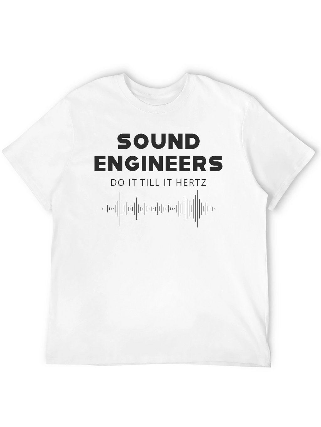 Sound Engineer T-Shirt - Do It Till It Hertz