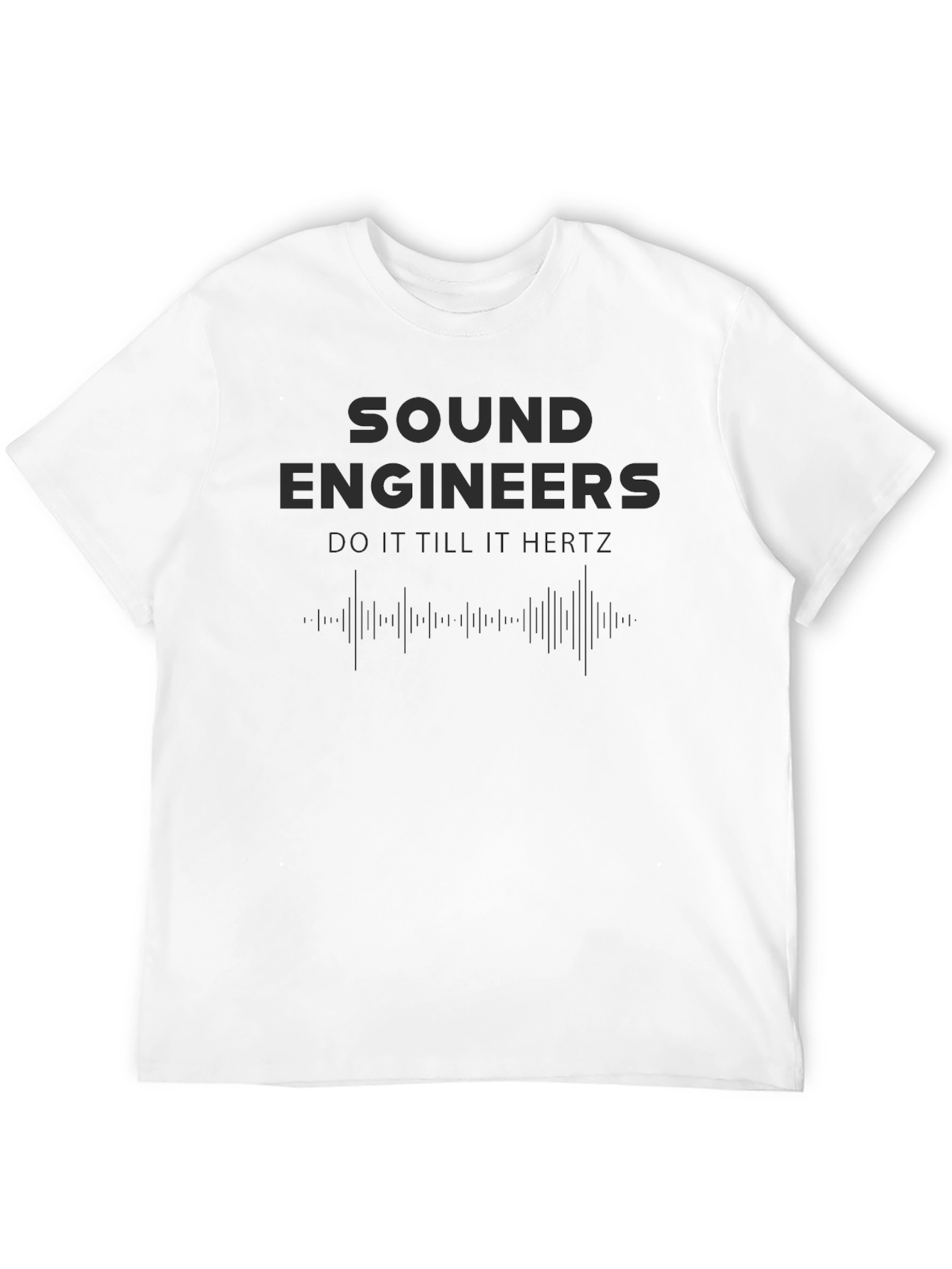 Sound Engineer T-Shirt - Do It Till It Hertz