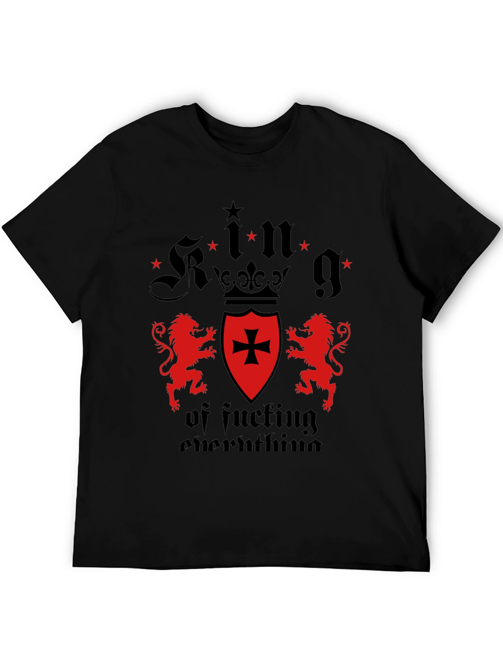King of Fucking Everything Graphic Tee