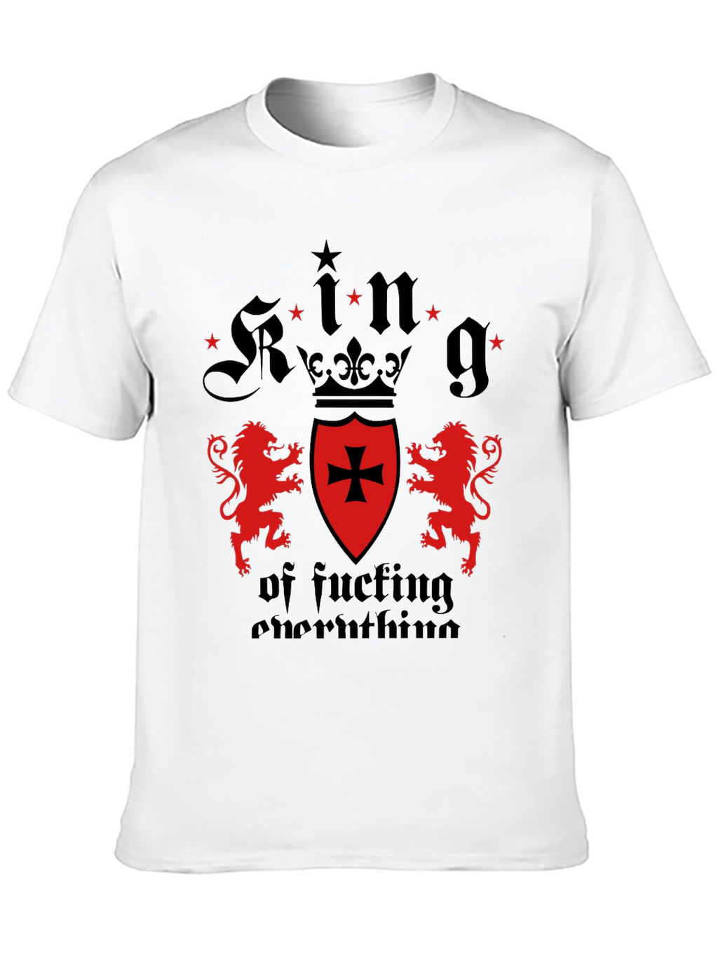 King of Fucking Everything Graphic Tee