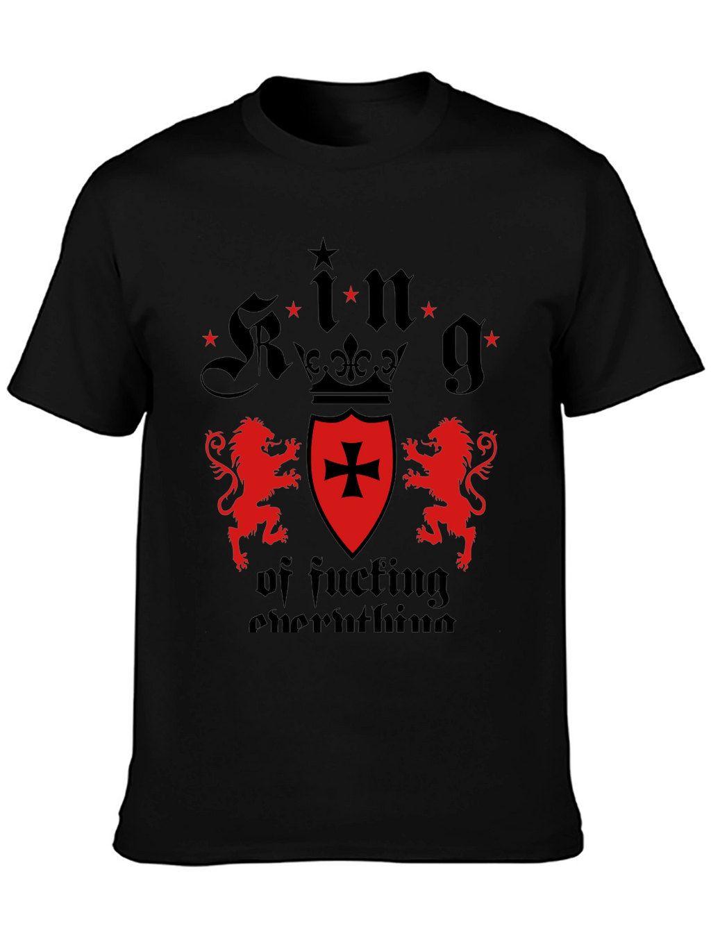 King of Fucking Everything Graphic Tee