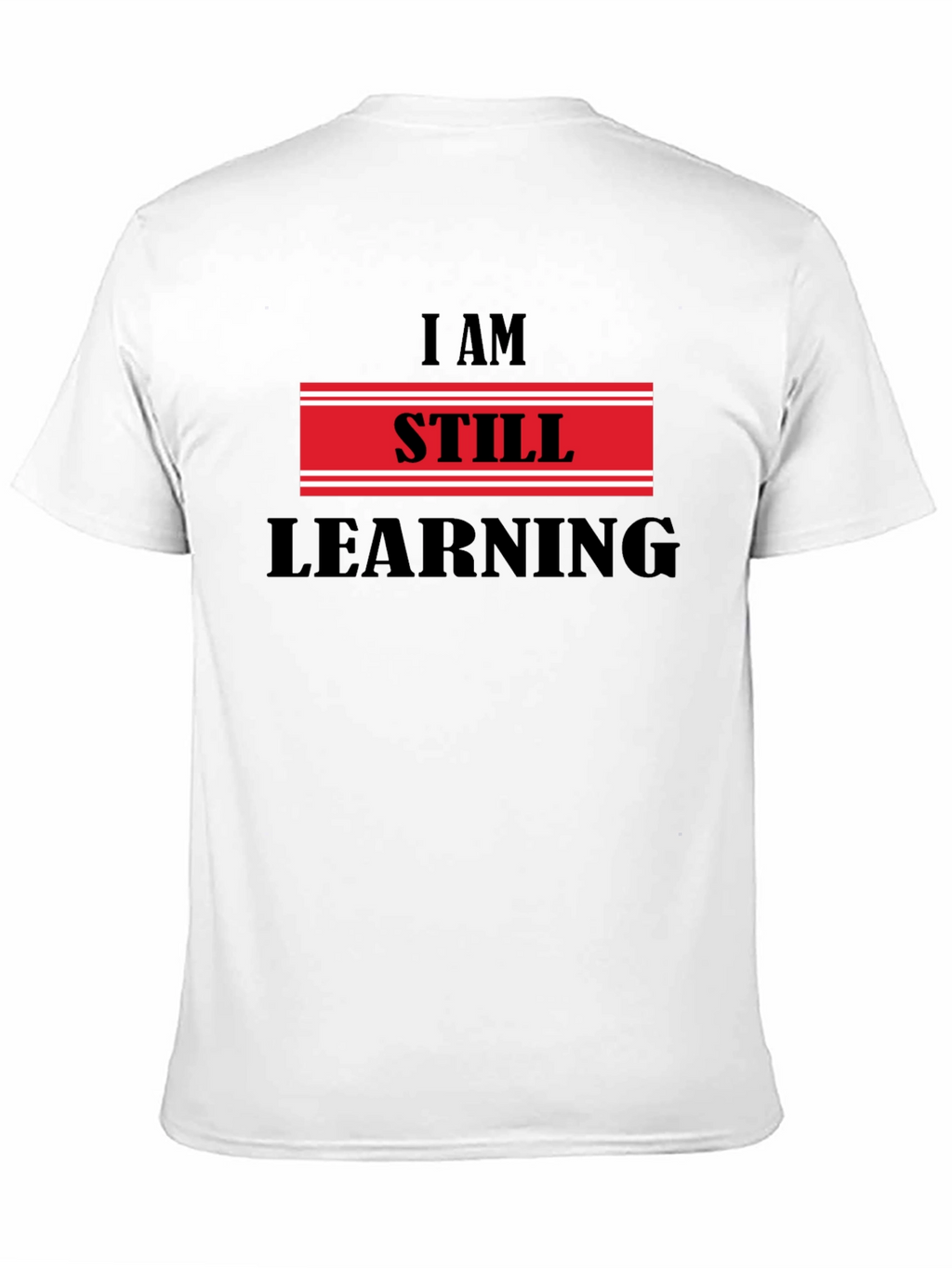 I Am Still Learning T-Shirt - Motivational Design