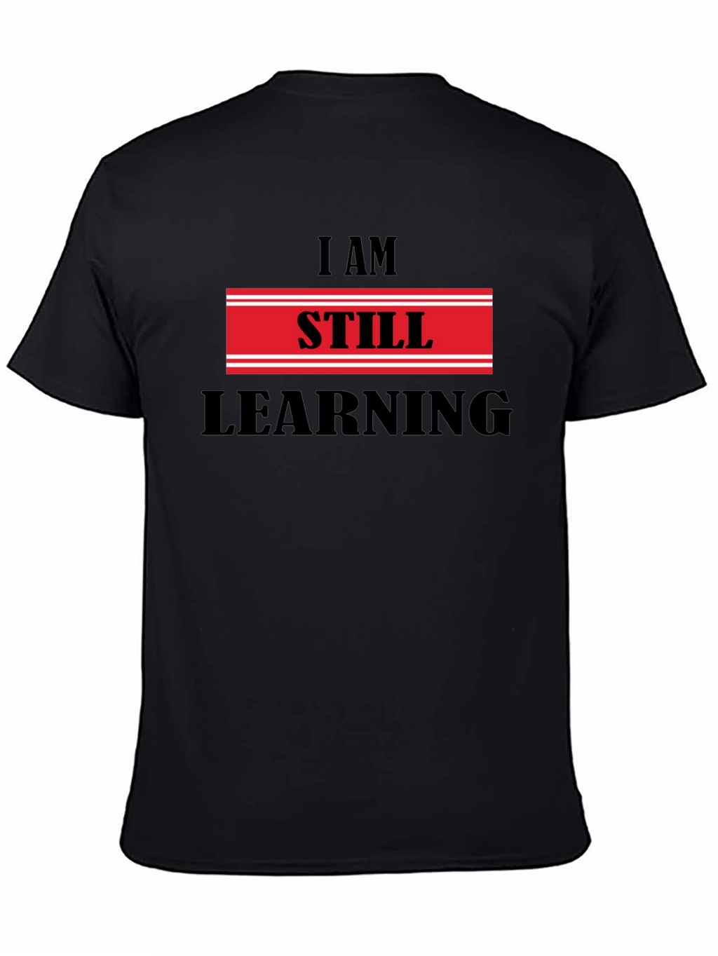 I Am Still Learning T-Shirt - Motivational Design