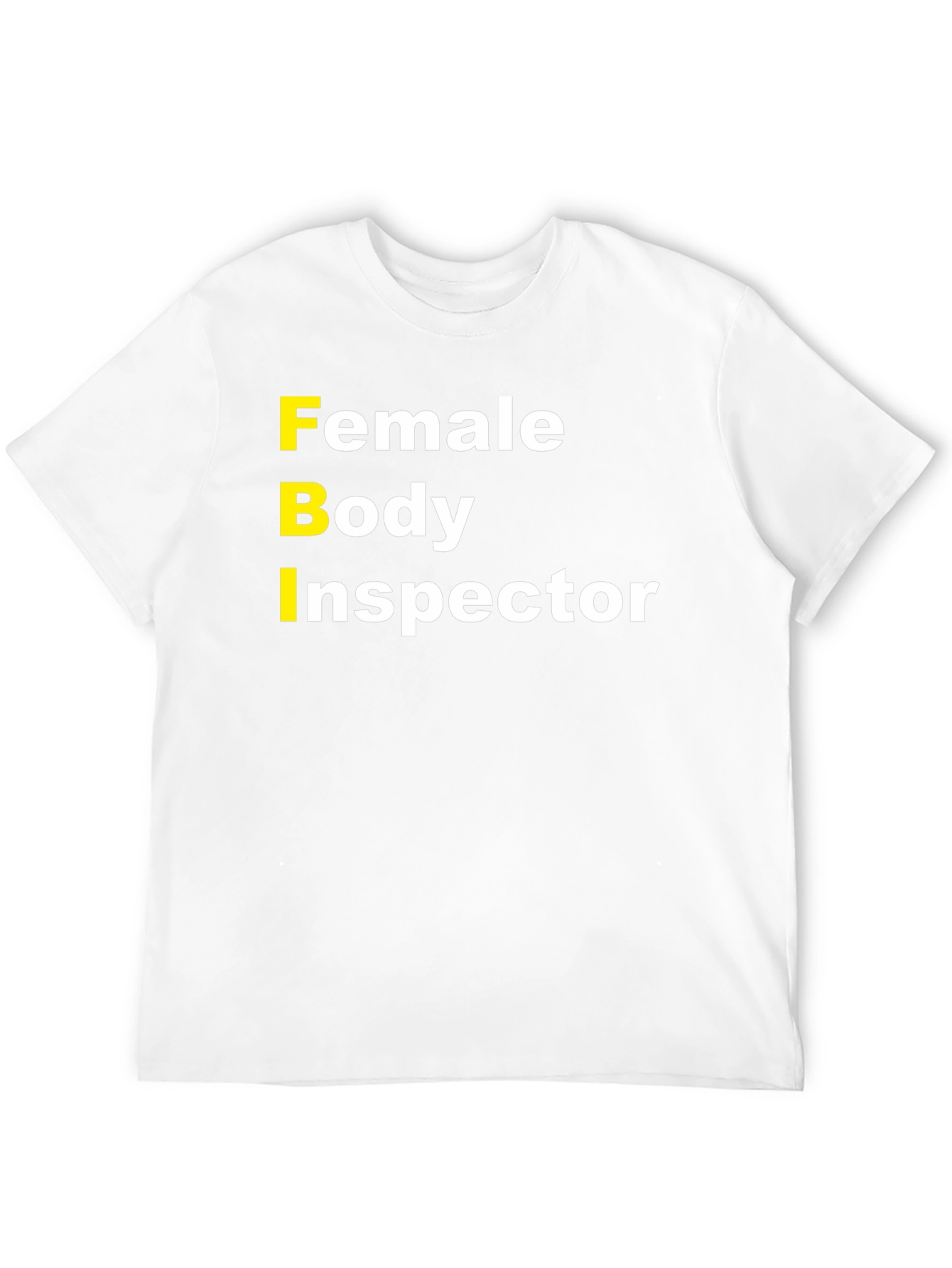 FBI Female Body Inspector Humor T-Shirt