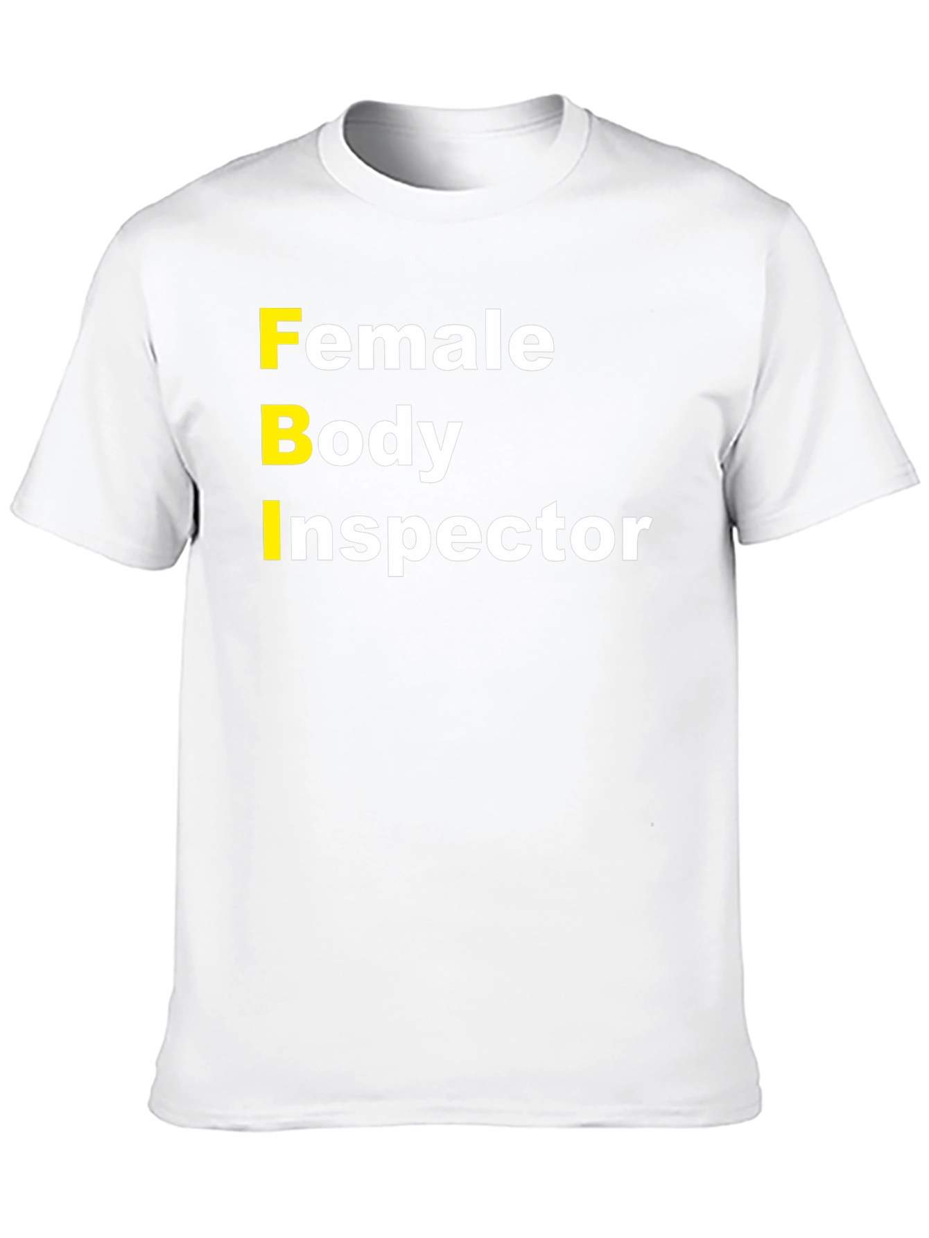 FBI Female Body Inspector Humor T-Shirt
