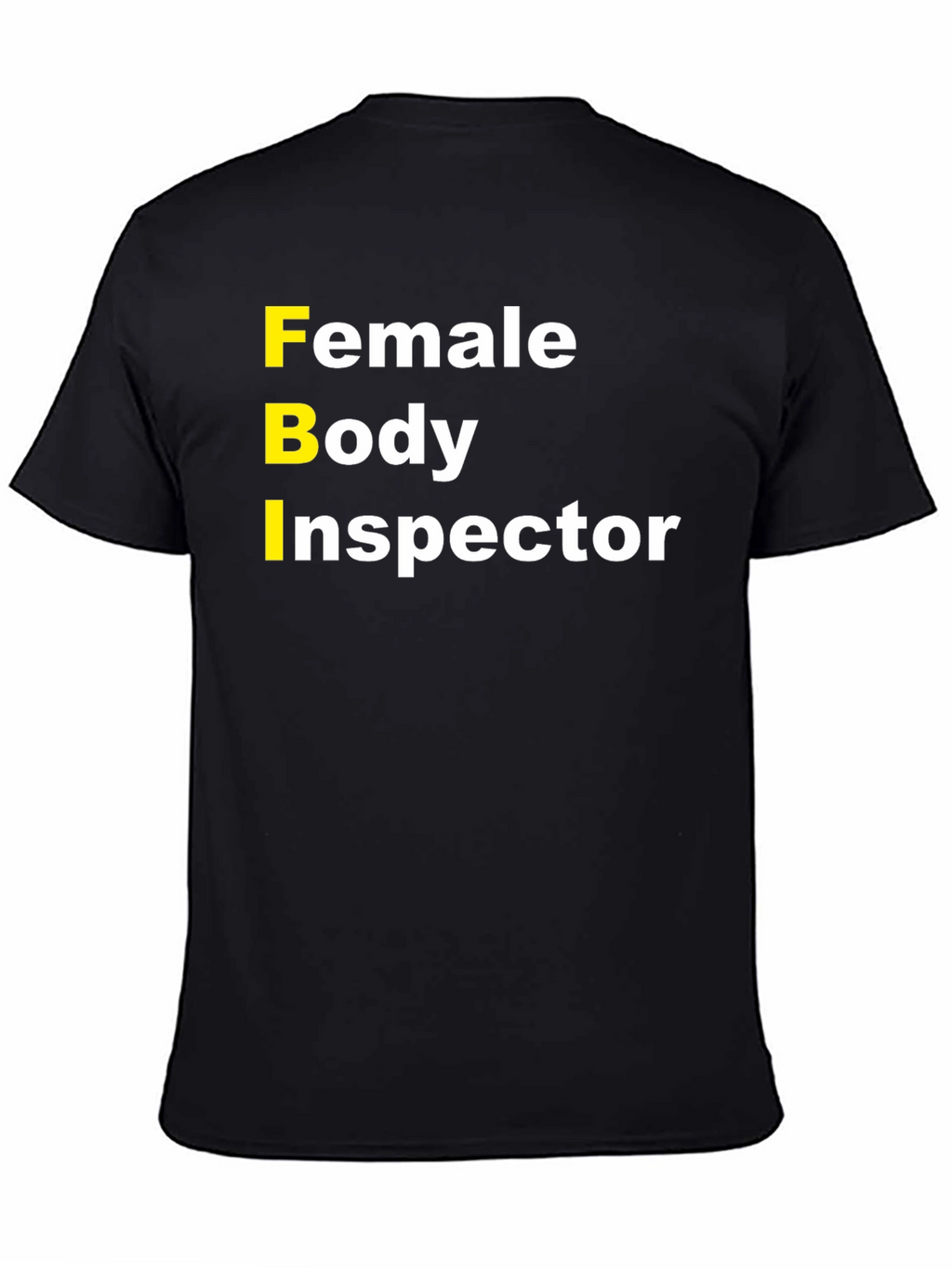 FBI Female Body Inspector Humor T-Shirt