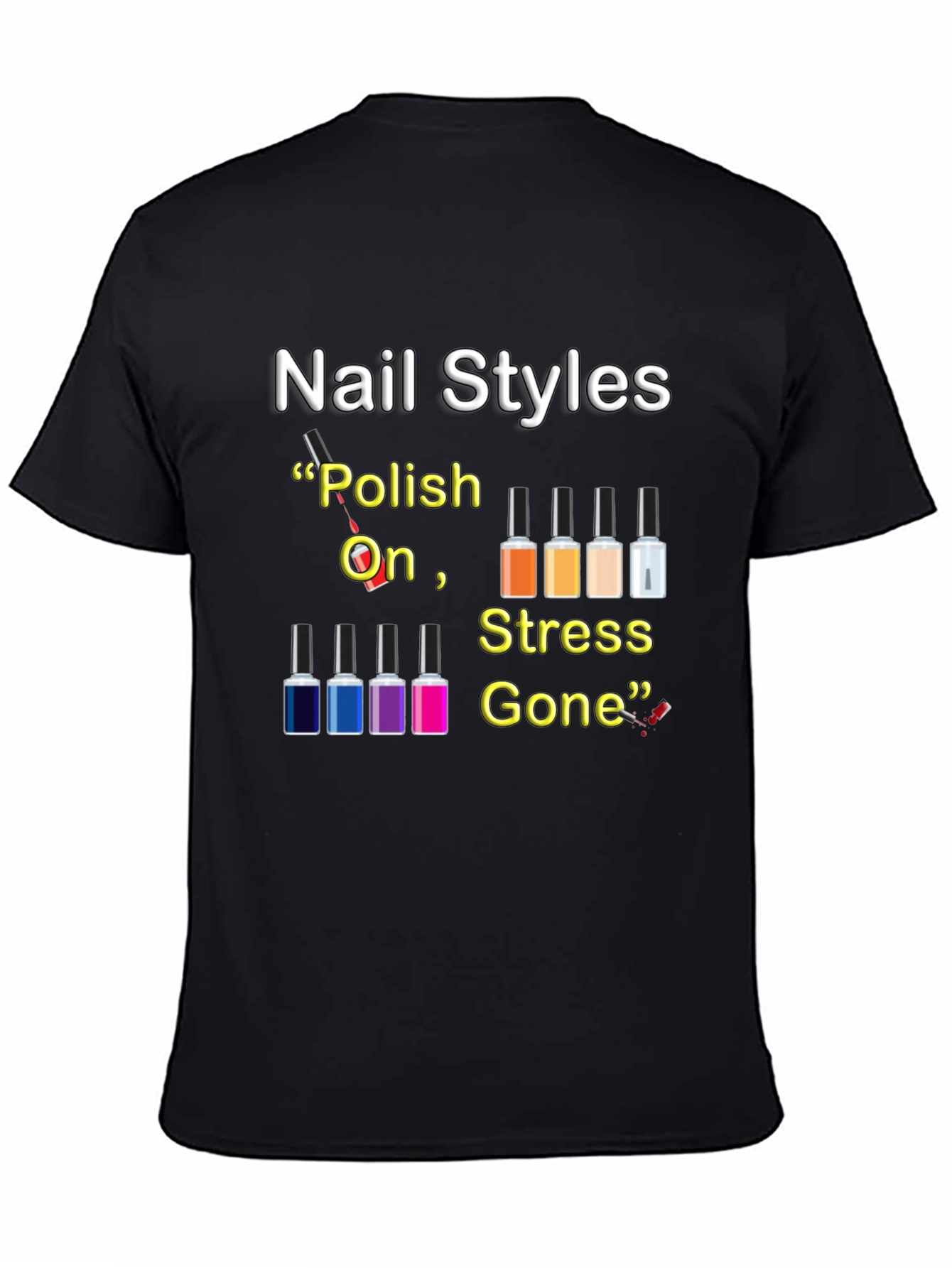 Nail Styles T-Shirt - Polish On Stress Gone