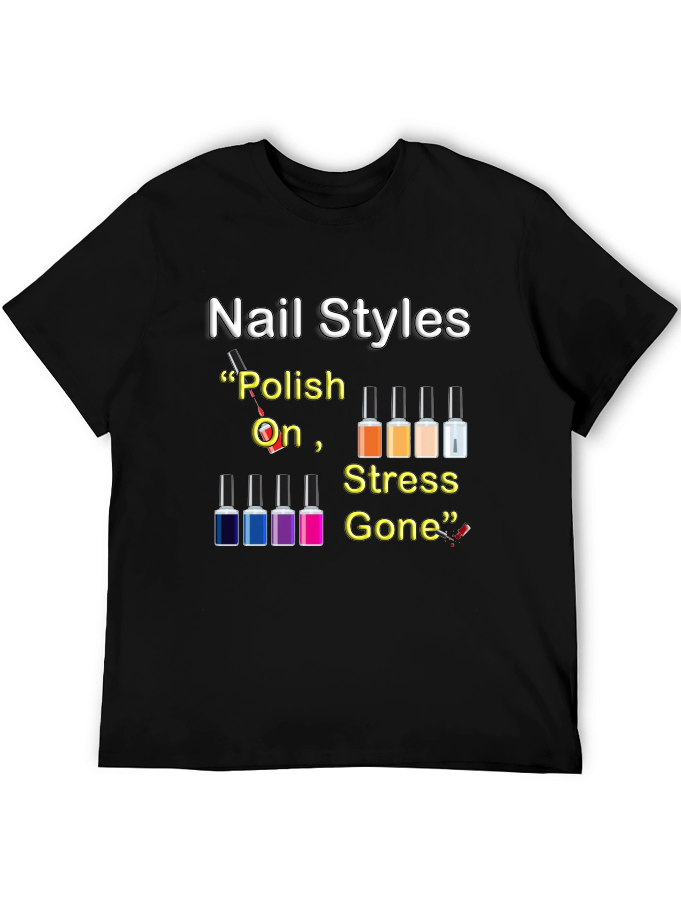 Nail Styles T-Shirt - Polish On Stress Gone