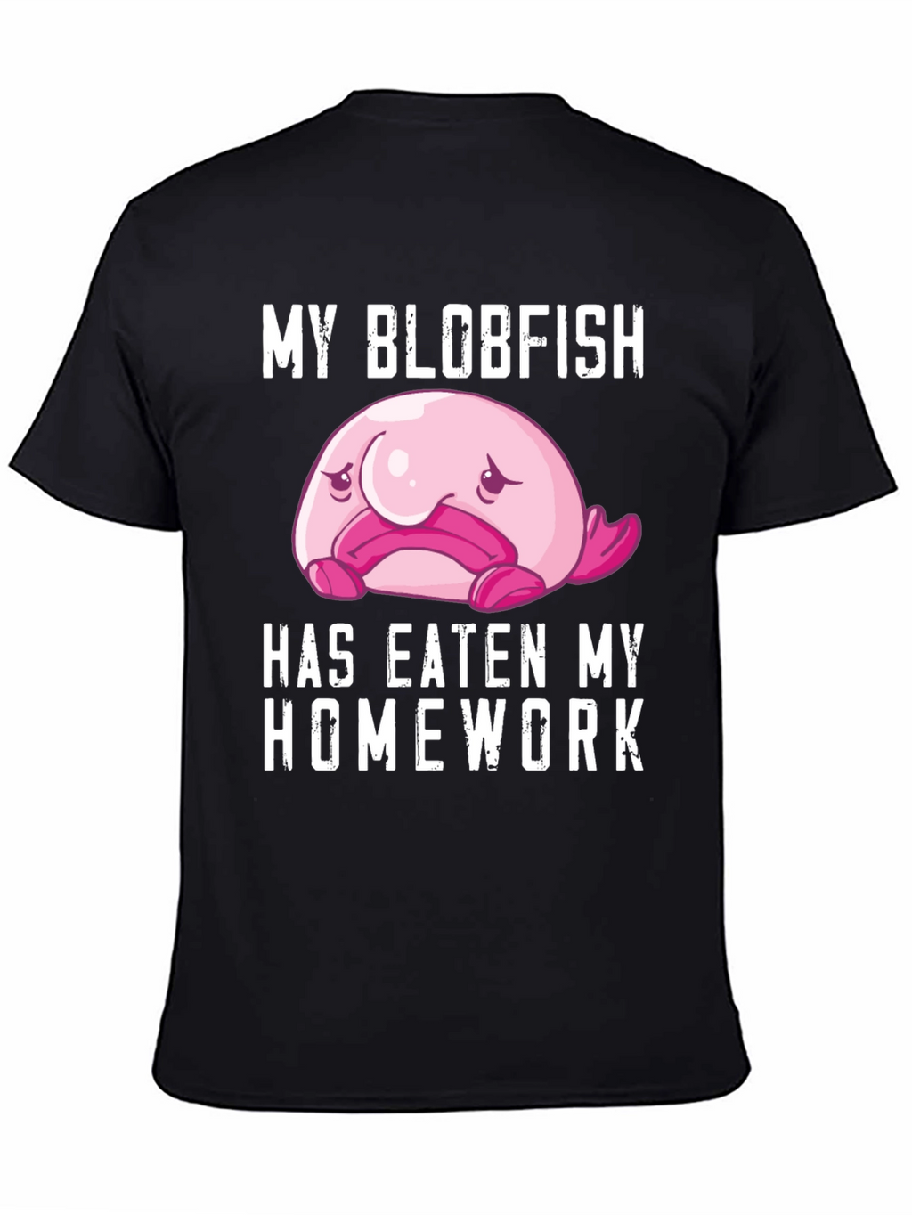 My Blobfish Ate My Homework T-Shirt