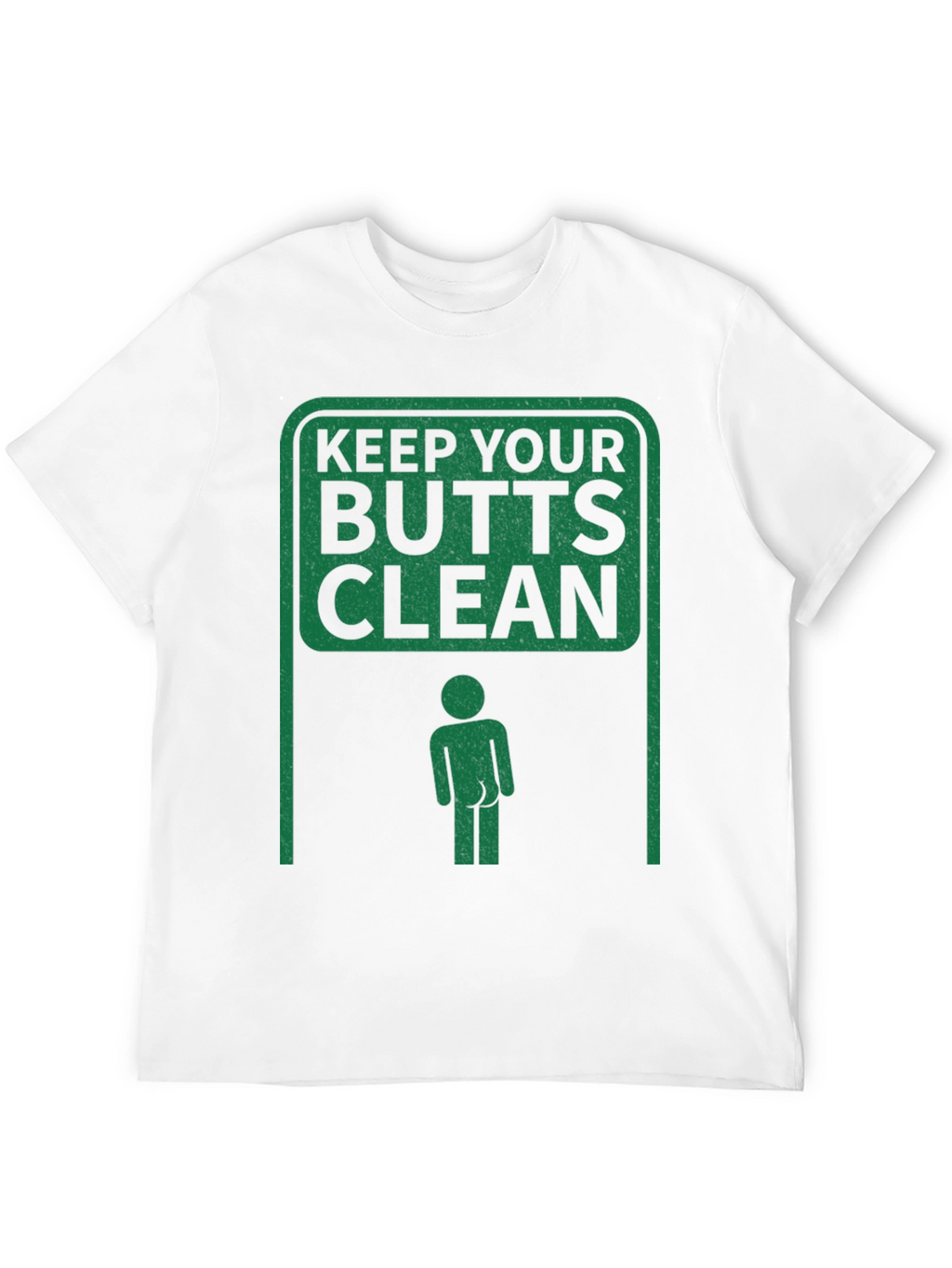 Keep Your Butts Clean T-Shirt Novelty Humor